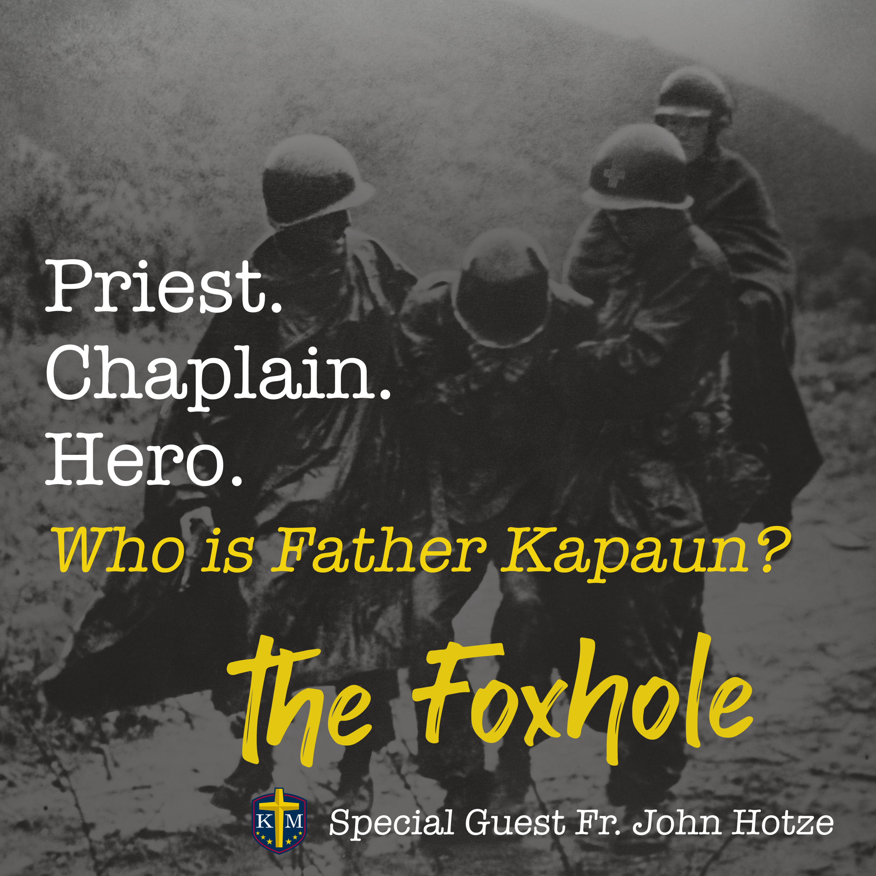 The Foxhole with Father Kapaun