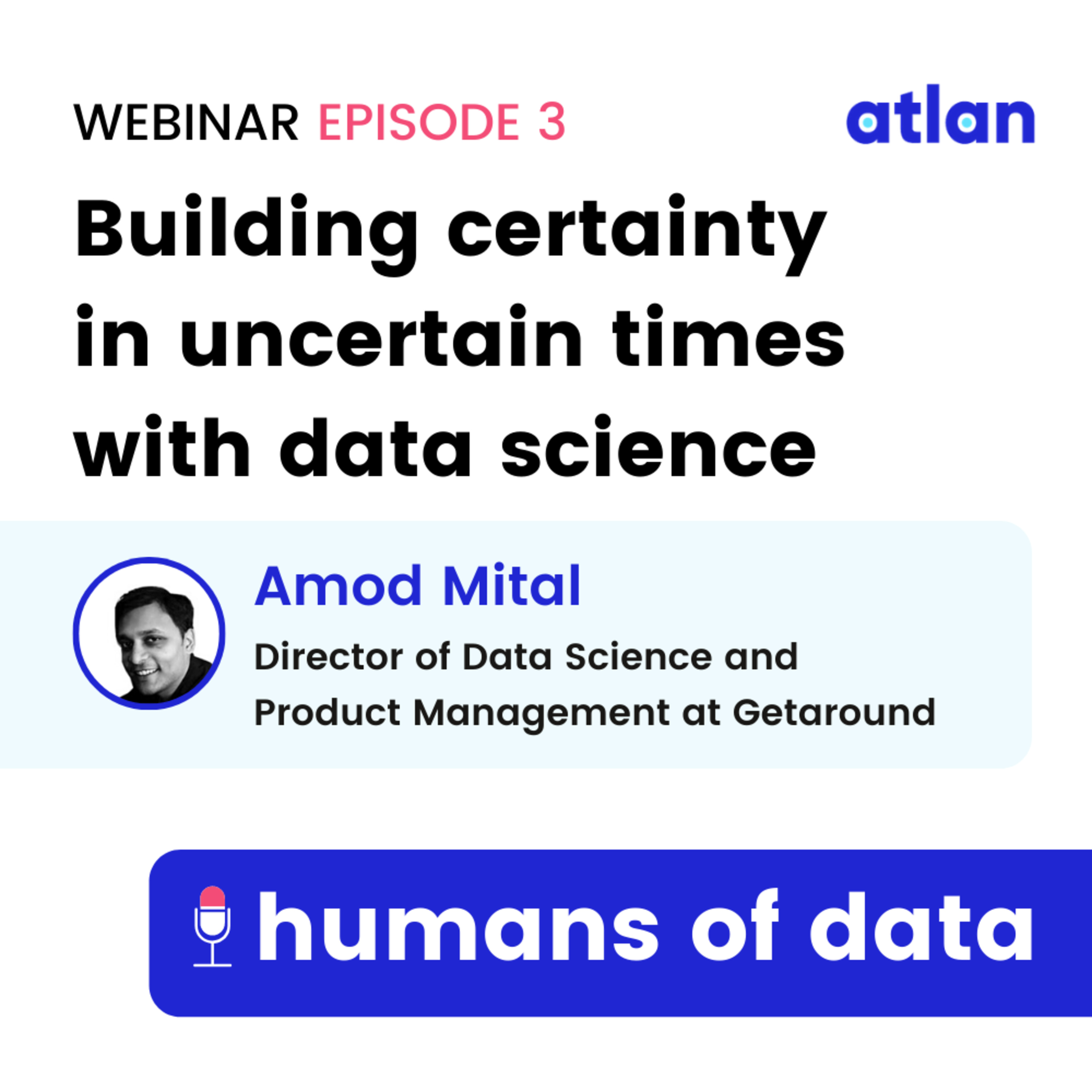 Episode 3 | Amod Mital (Getaround) - Building Certainty in Uncertain Times with Data Science episode artwork