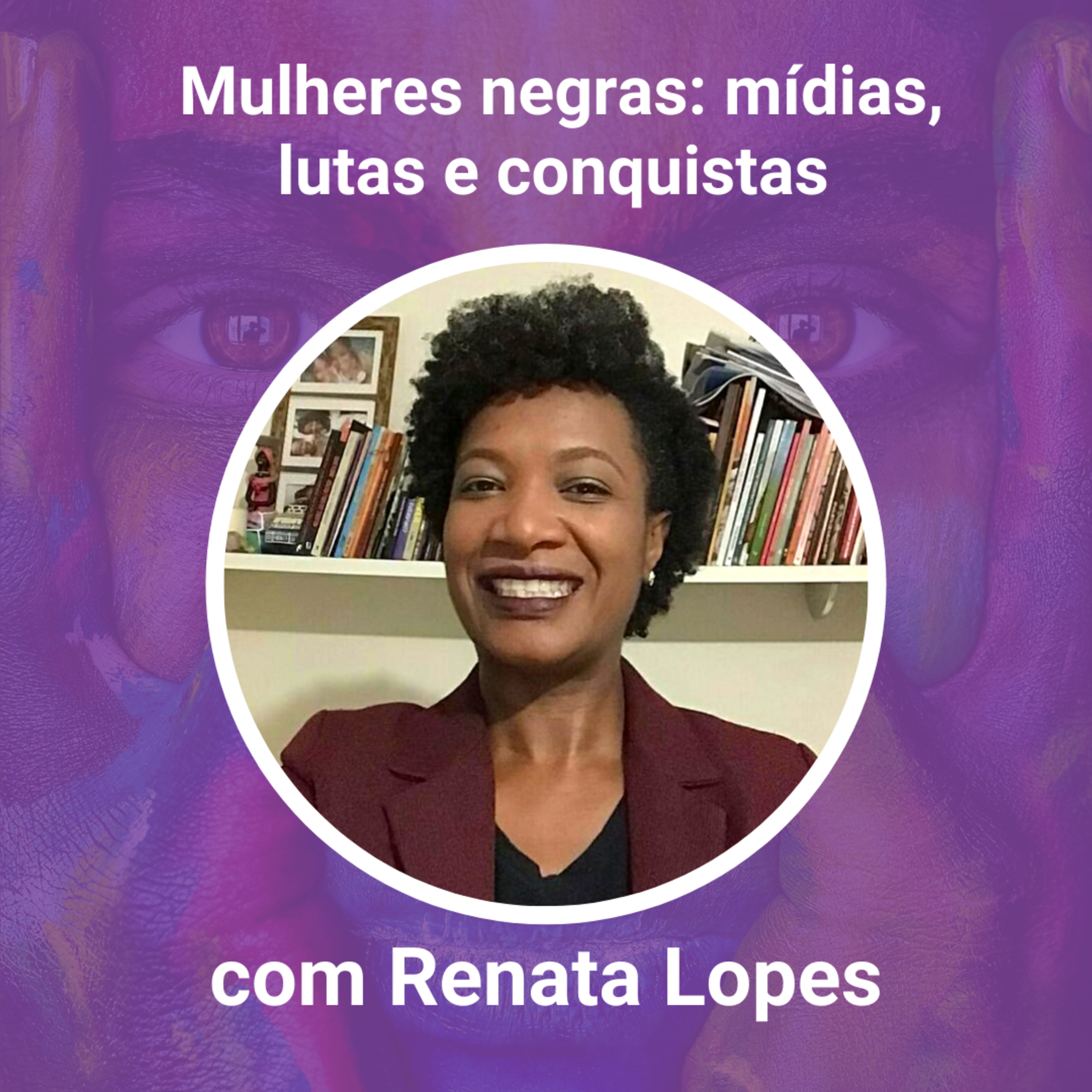 Mulheres Negras: mídias, lutas e conquistas episode artwork