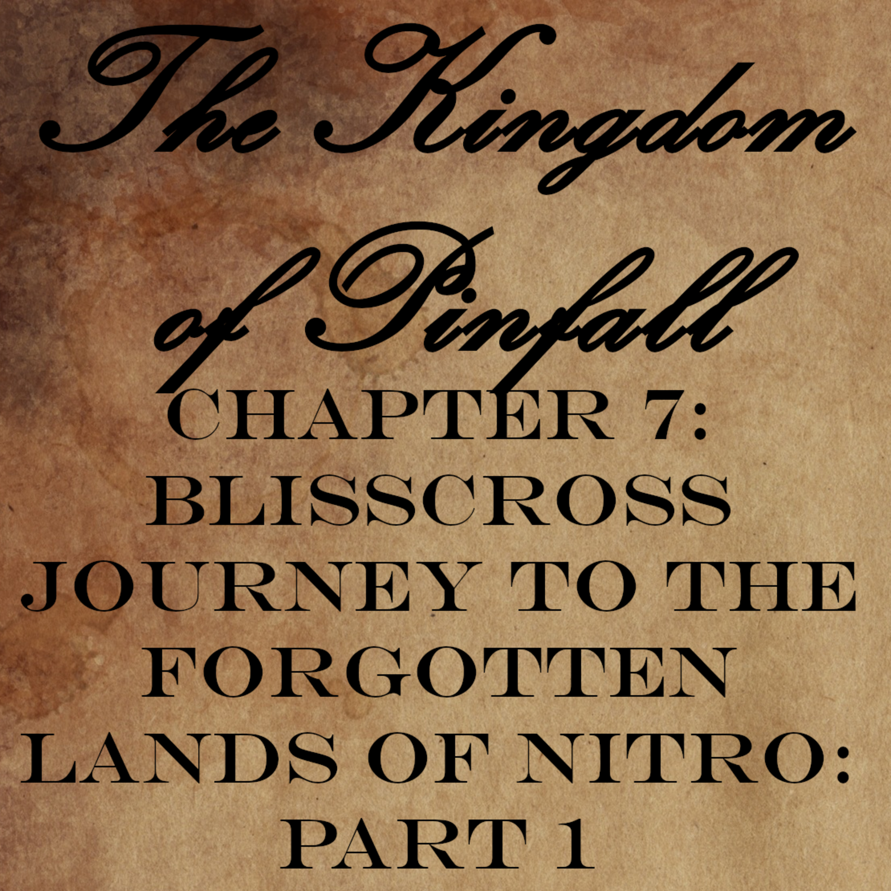 Chapter 7: BlissCross Journey To The Forgotten Lands of Nitro: Part 1 episode artwork