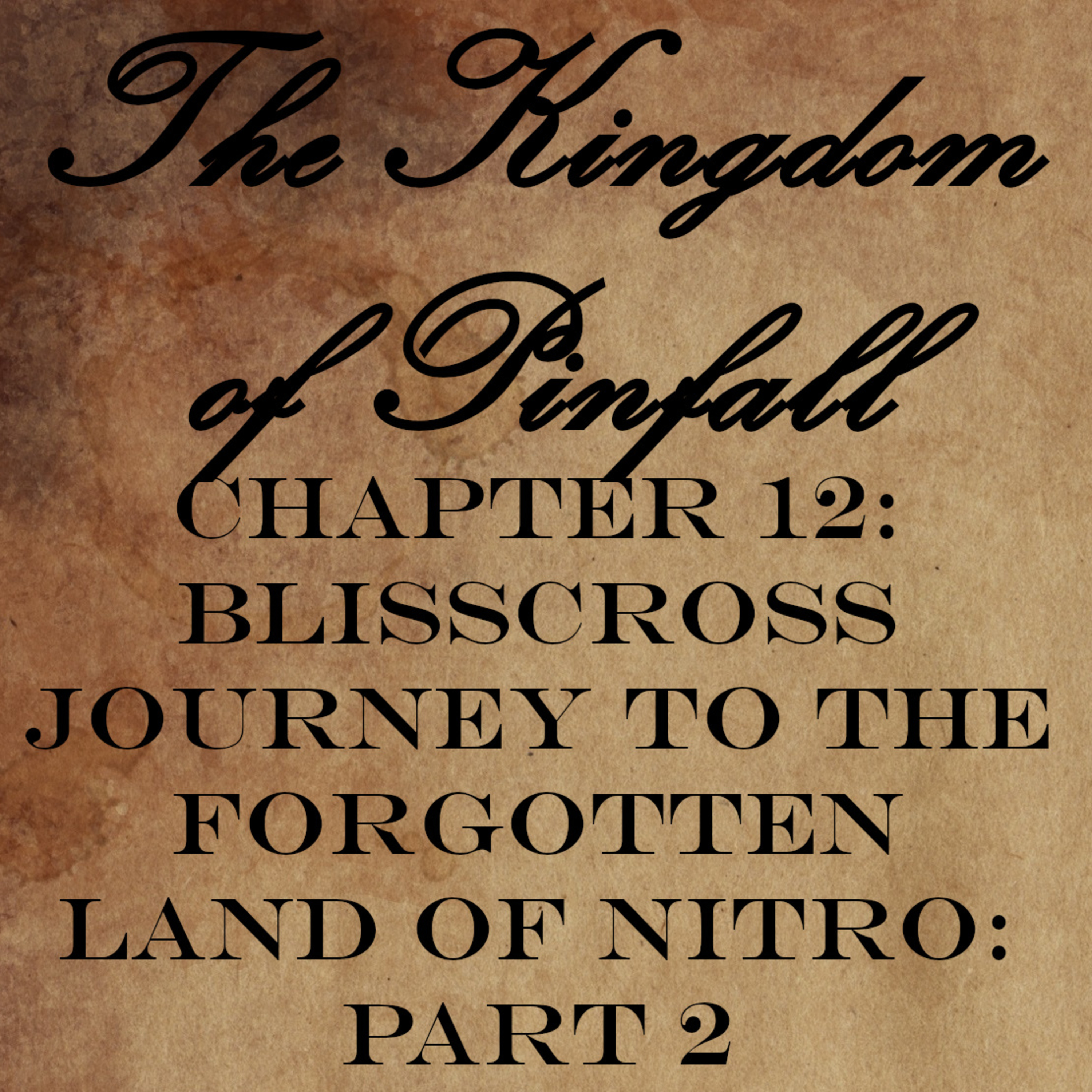 Chapter 12: BlissCross Journey To The Forgotten Lands of Nitro: Part 2 episode artwork