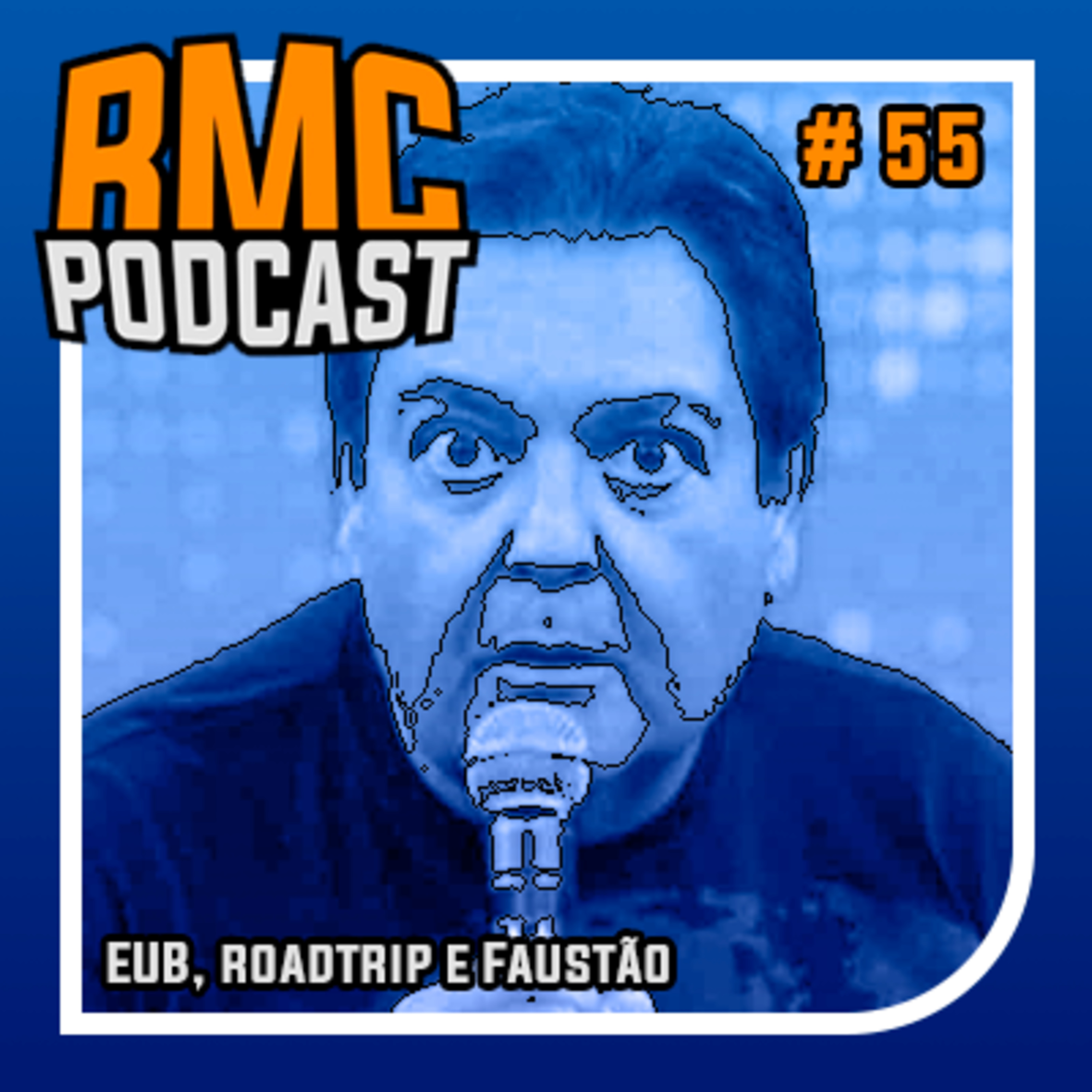 RMC 55 - EUB, roadtrip e Faustão episode artwork