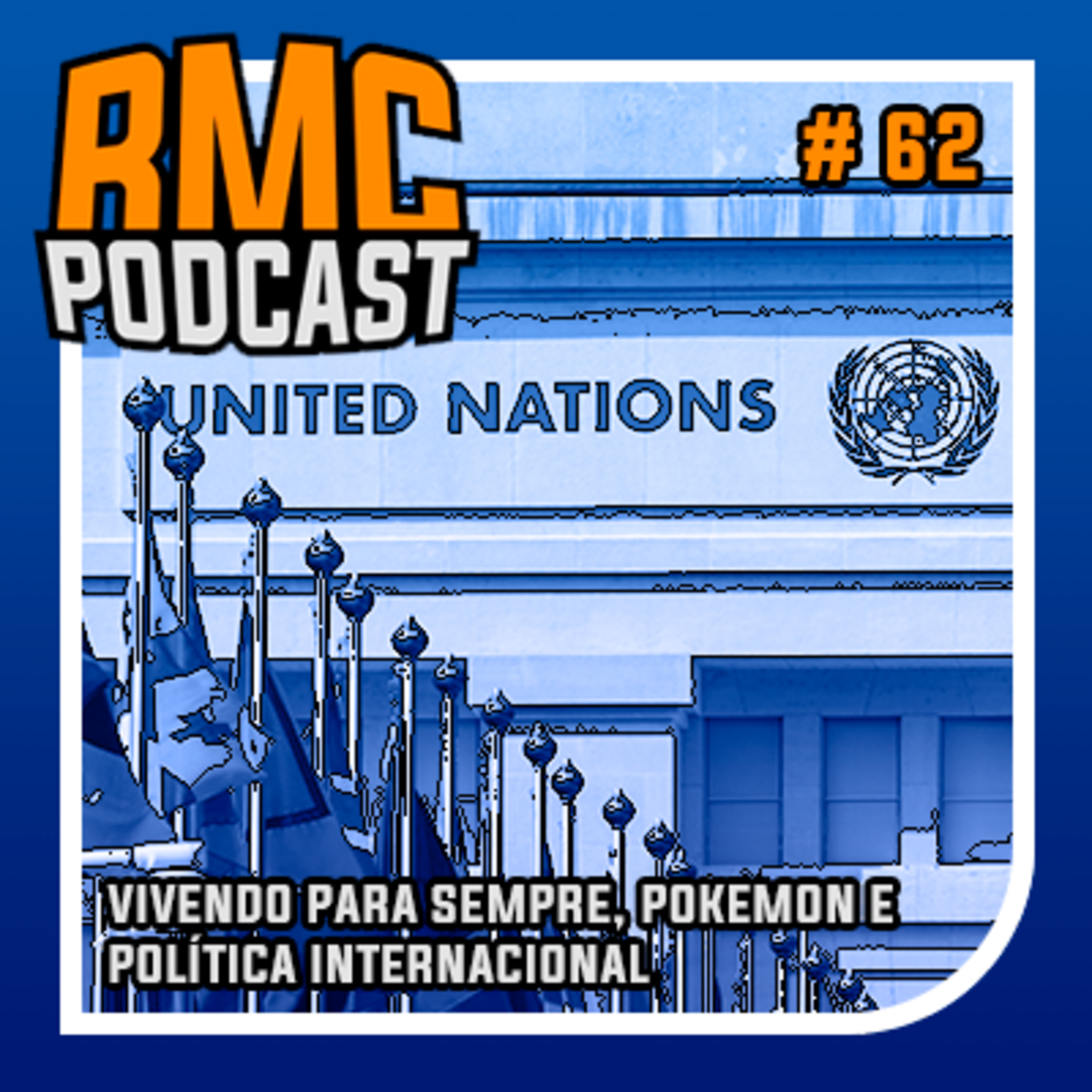 RMC 62 - Vivendo para sempre, Pokémon e política internacional episode artwork