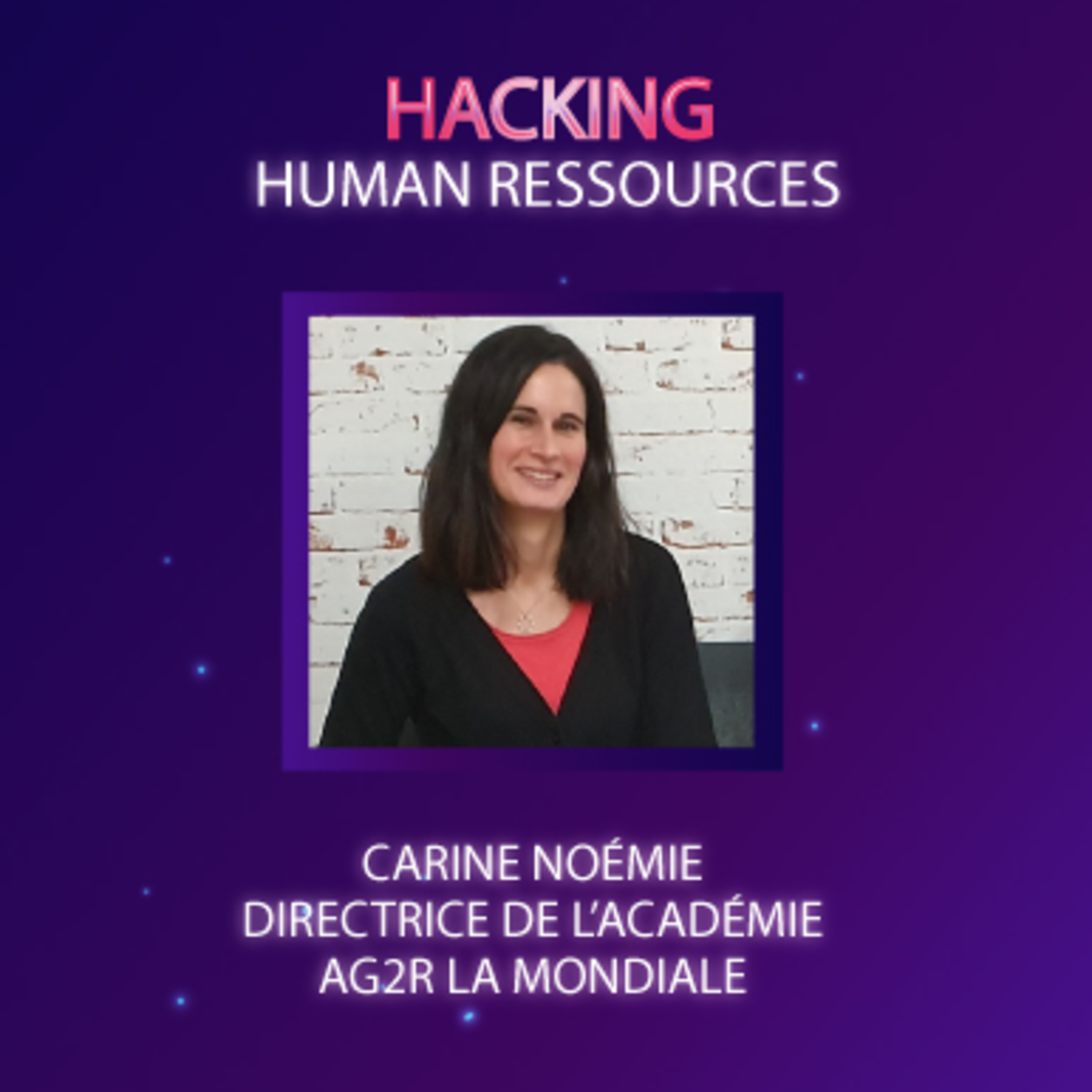 #HackingHR Episode 6 : Carine Noémie, directrice de l'Académie AG2R-La Mondiale