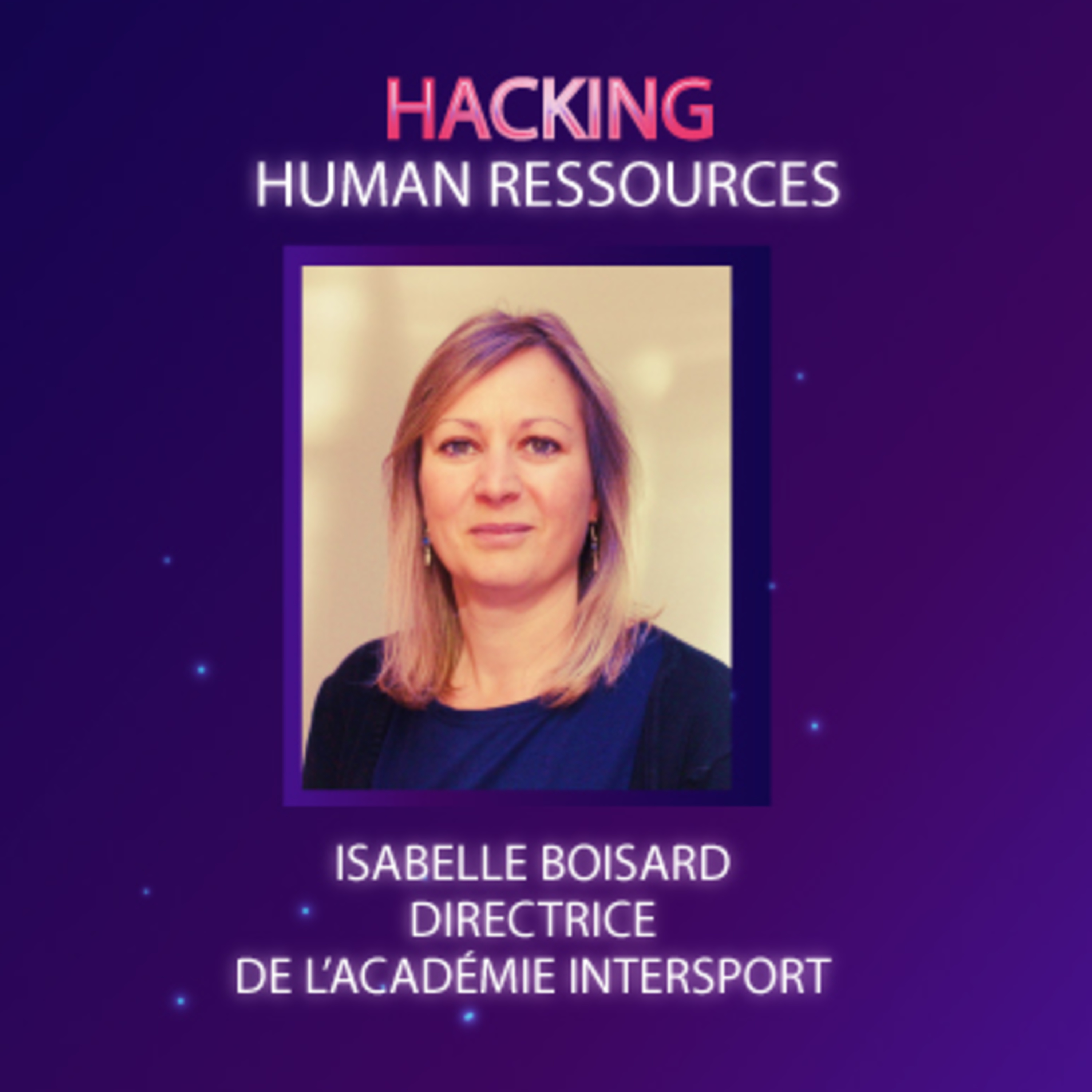 #HackingHR Episode 7 : Isabelle Boisard, directrice de l'Académie Intersport