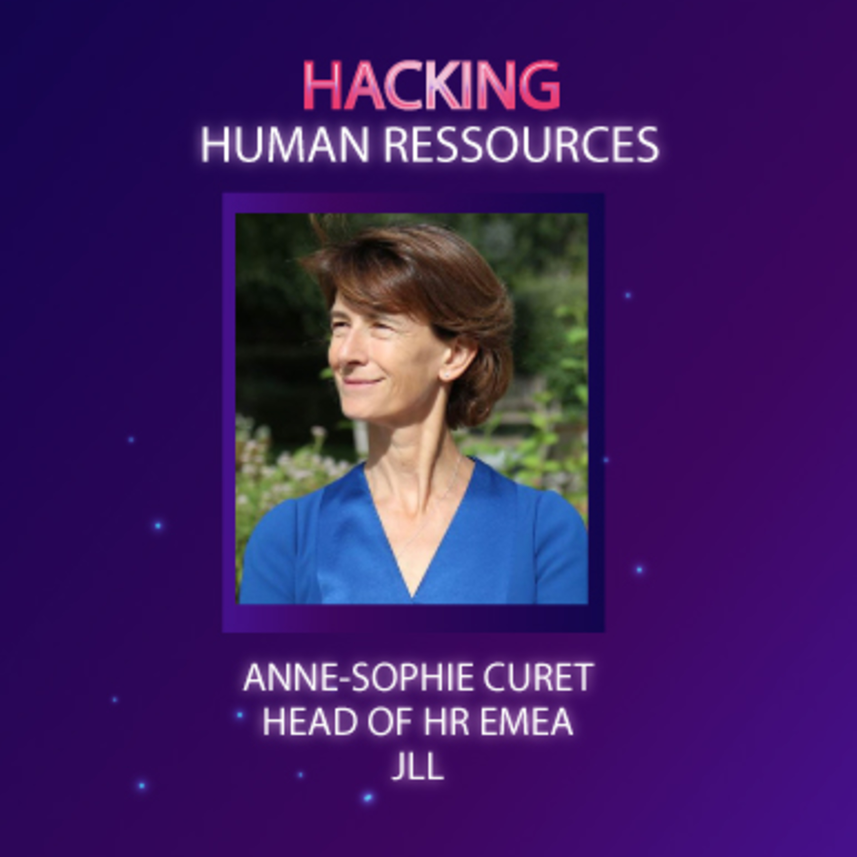 #HackingHR Episode 8 : Anne-Sophie Curet, Head of HR EMEA de JLL