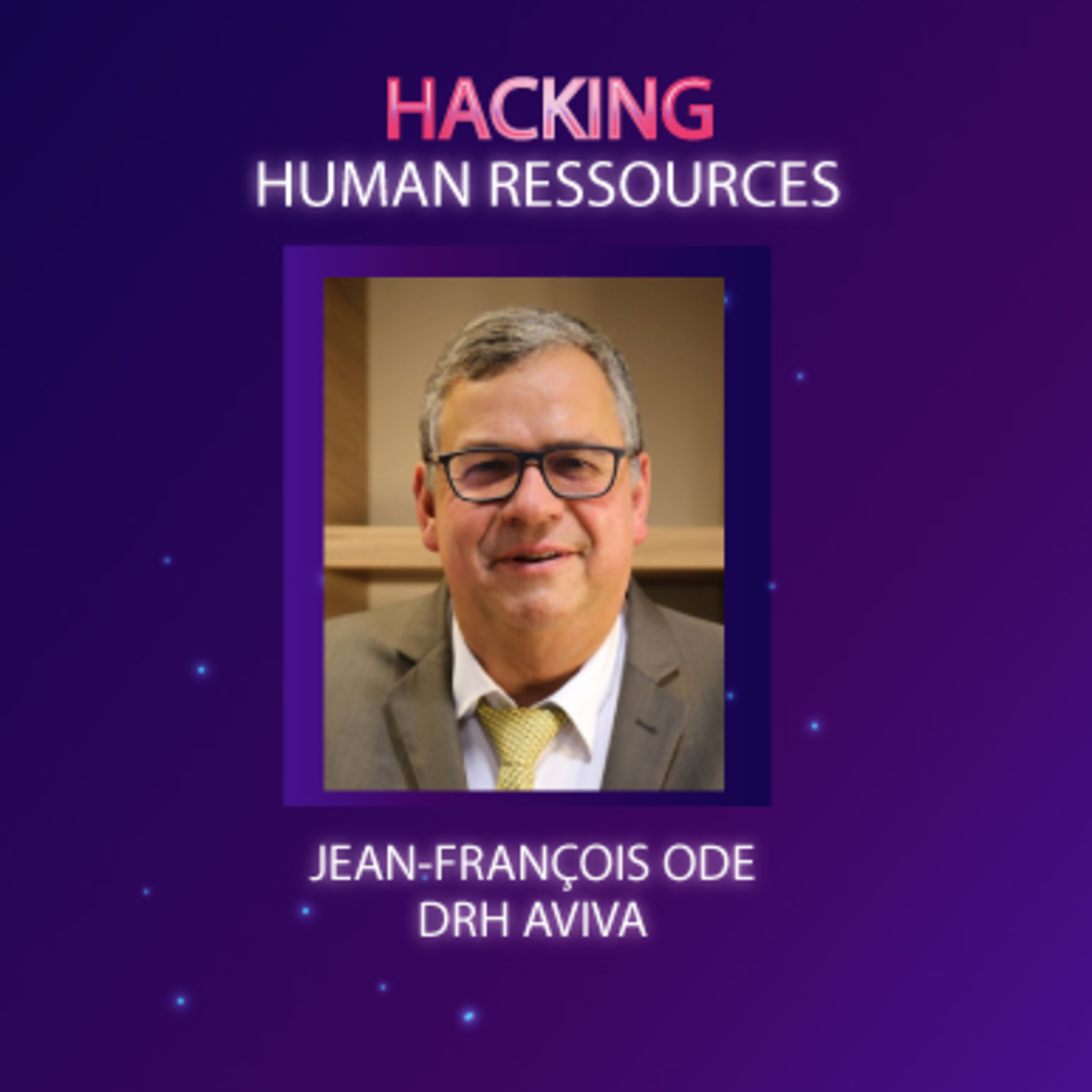 #HackingHR Episode 10 : Jean-François Ode, directeur des ressources humaines d'Aviva