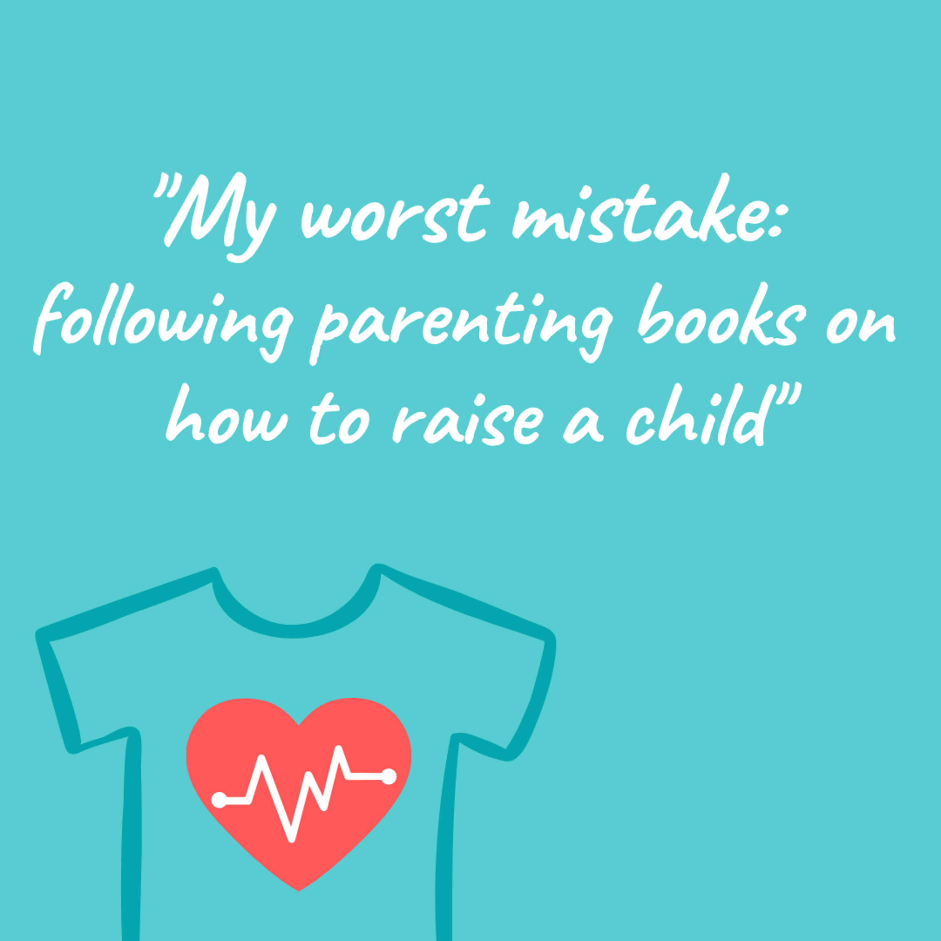 S01E05: "My worst mistake: following parenting books on how to raise a child"