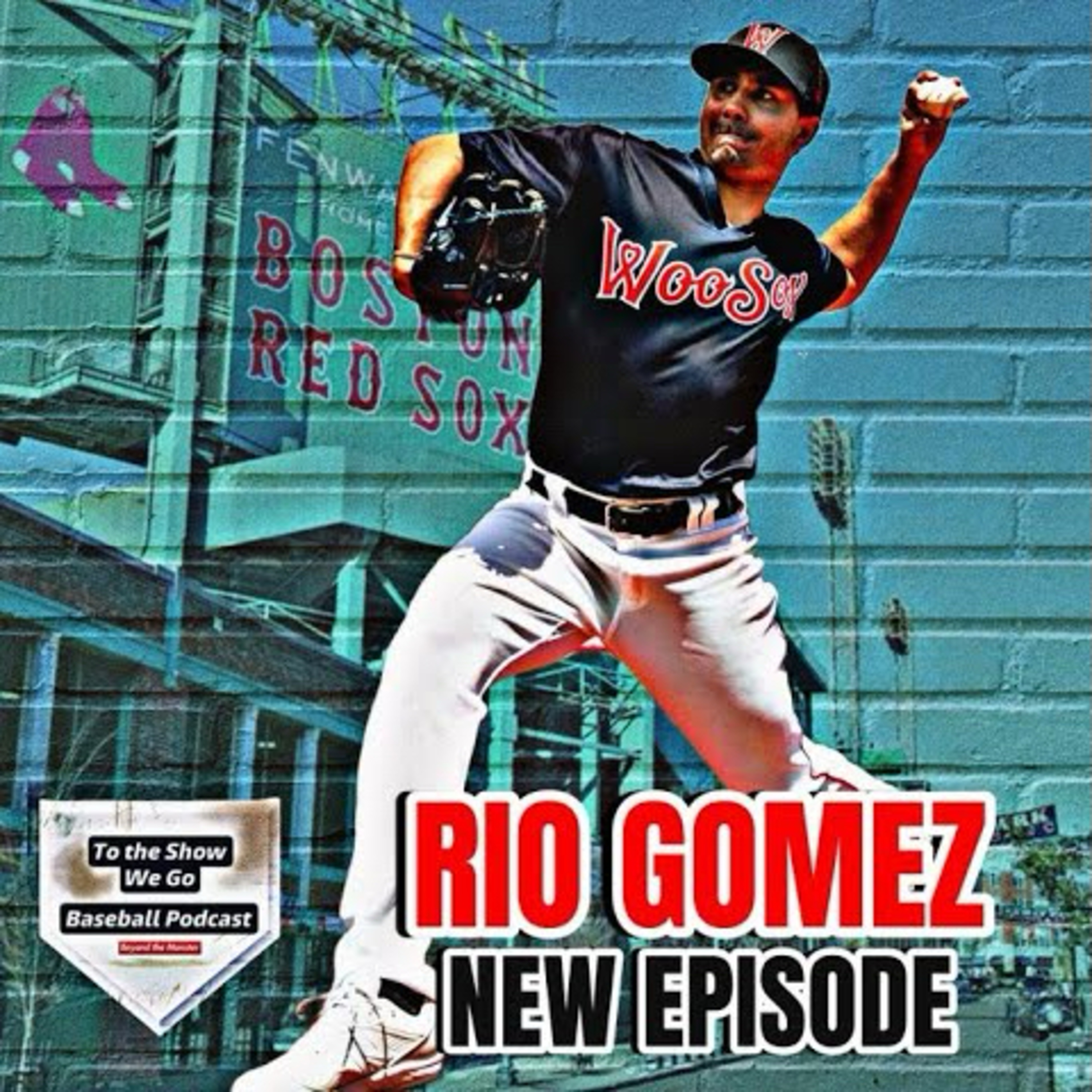 To the Show We Go Podcast: Former Red Sox minor league pitcher Rio Gomez episode artwork
