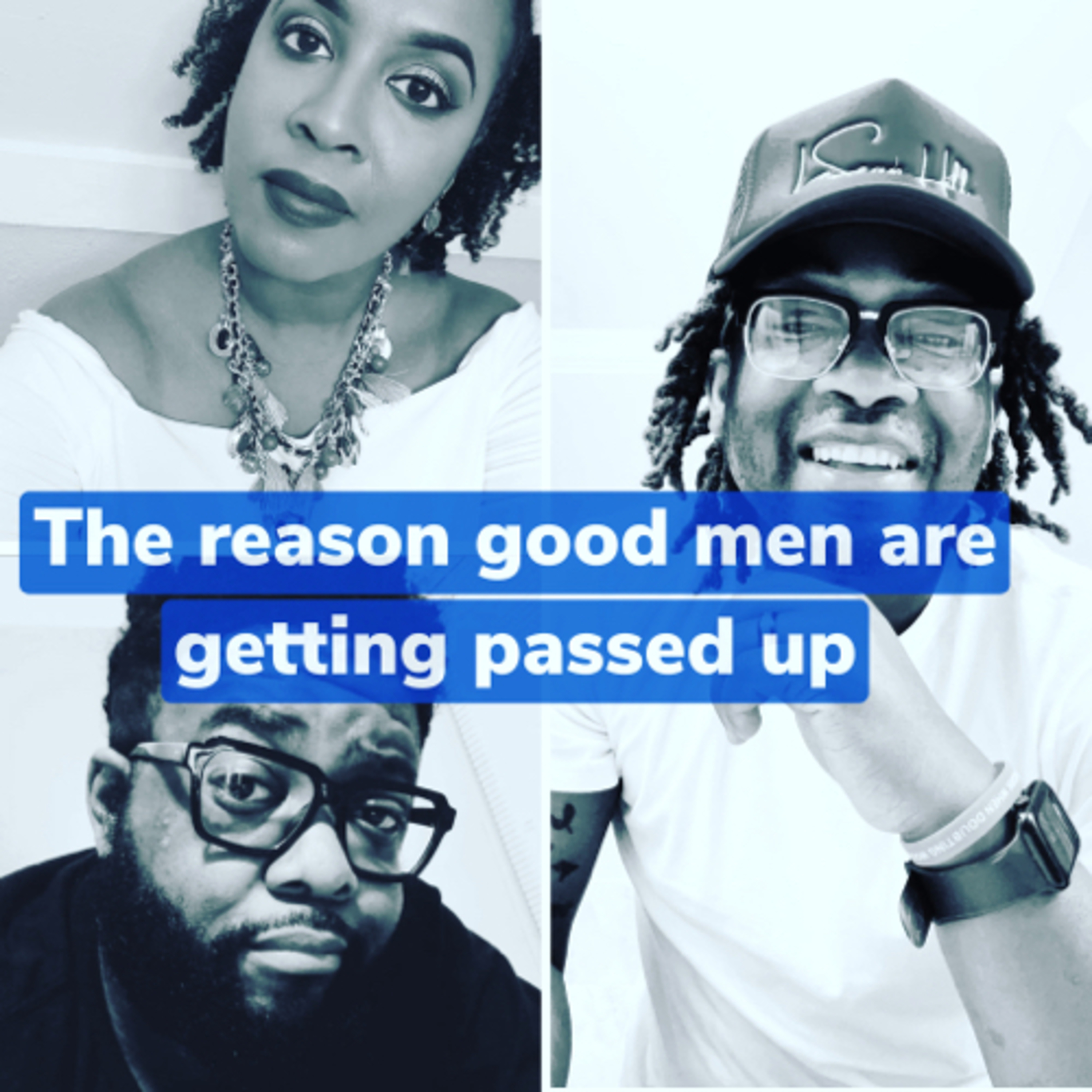 The reason good men are getting passed up Ep…126 episode artwork