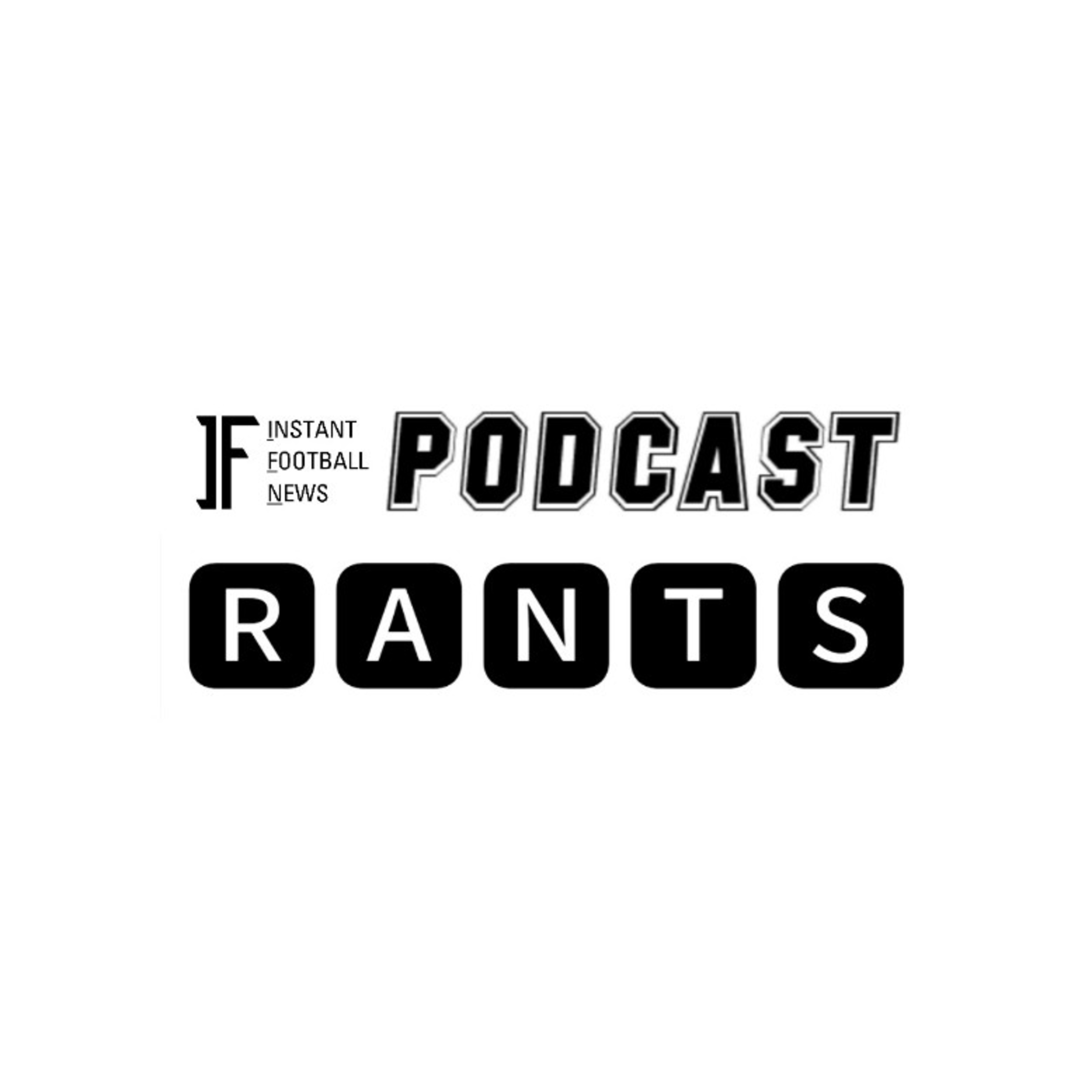 Rants Episode 2 - The Football Season Returning [Instant Football Podcast]