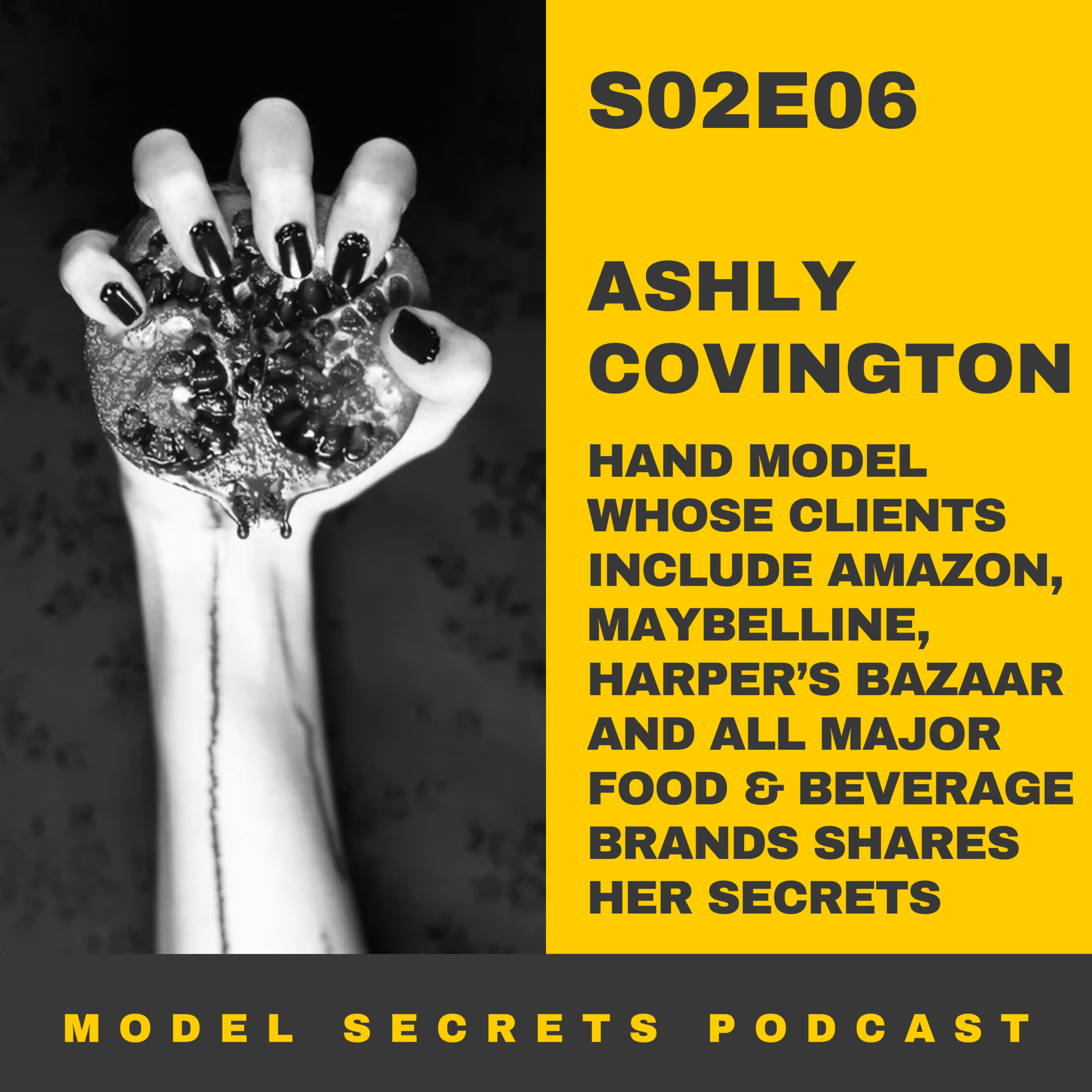 cover of episode Ashly Covington, hand model whose clients include Amazon, Maybelline, Harper's Bazaar and all major food and beverage brands shares her secrets. 