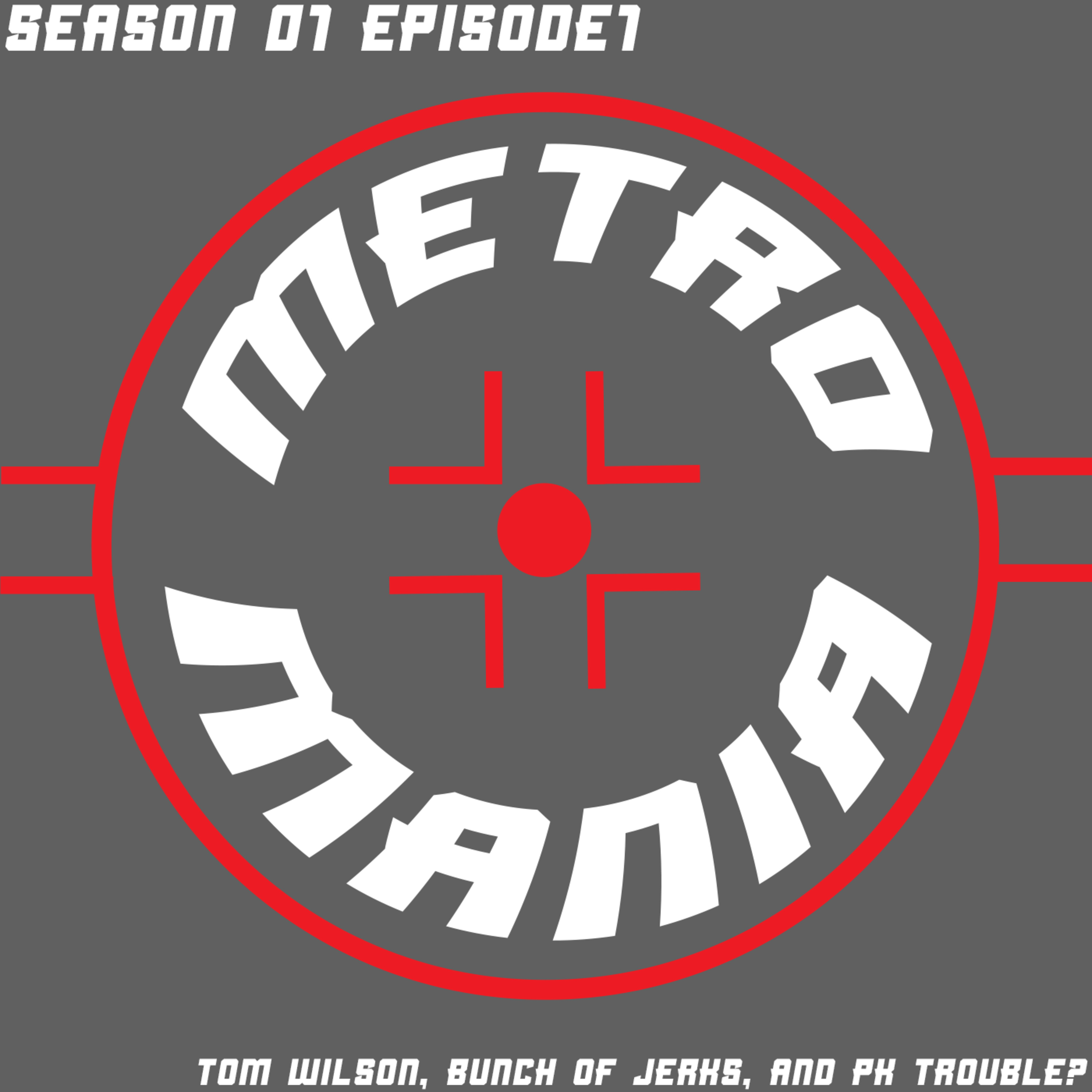 S01E01- Tom Wilson, Bunch of Jerks, and P.K. Trouble?