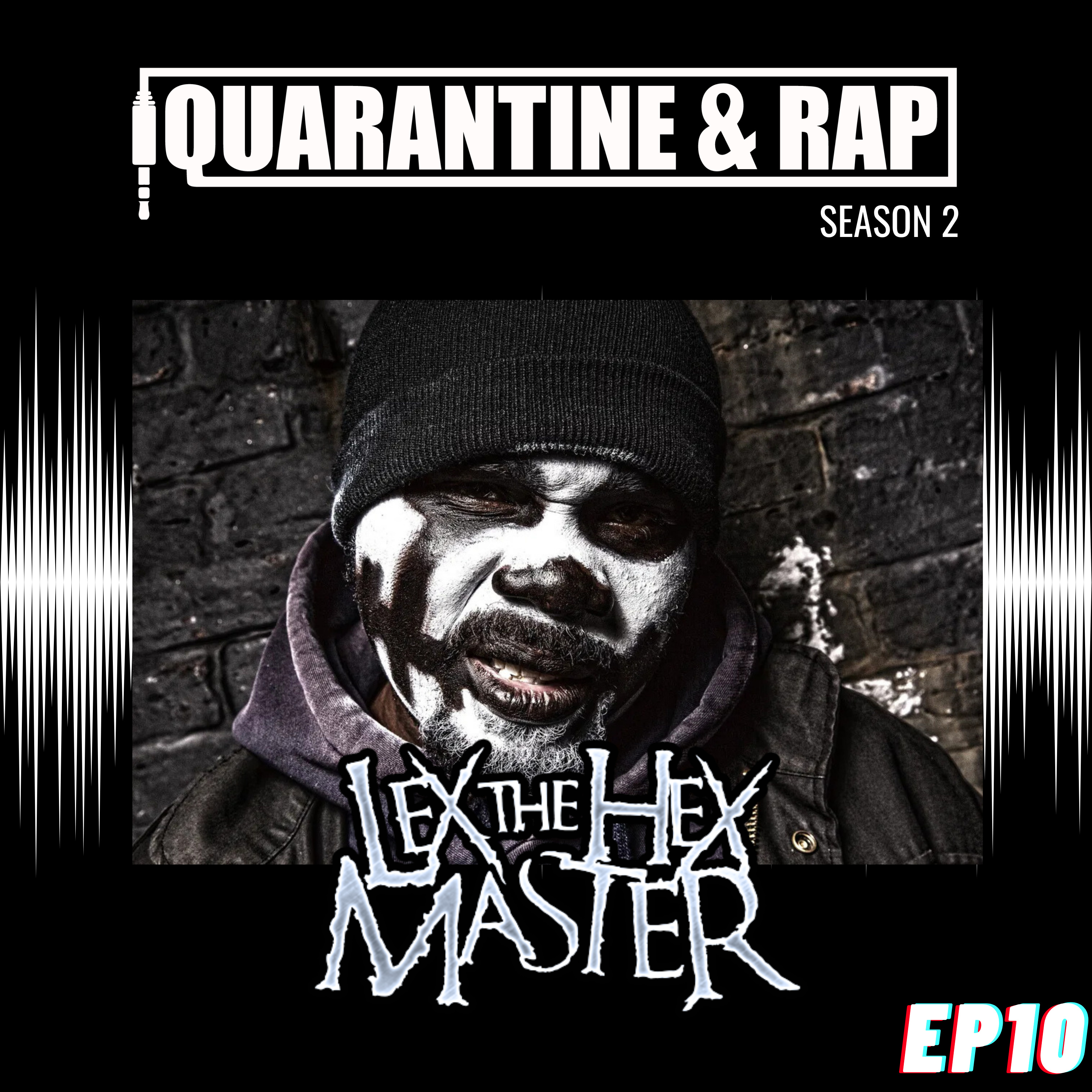 Quarantine & Rap S2:EP10 - Lex The Hex Master