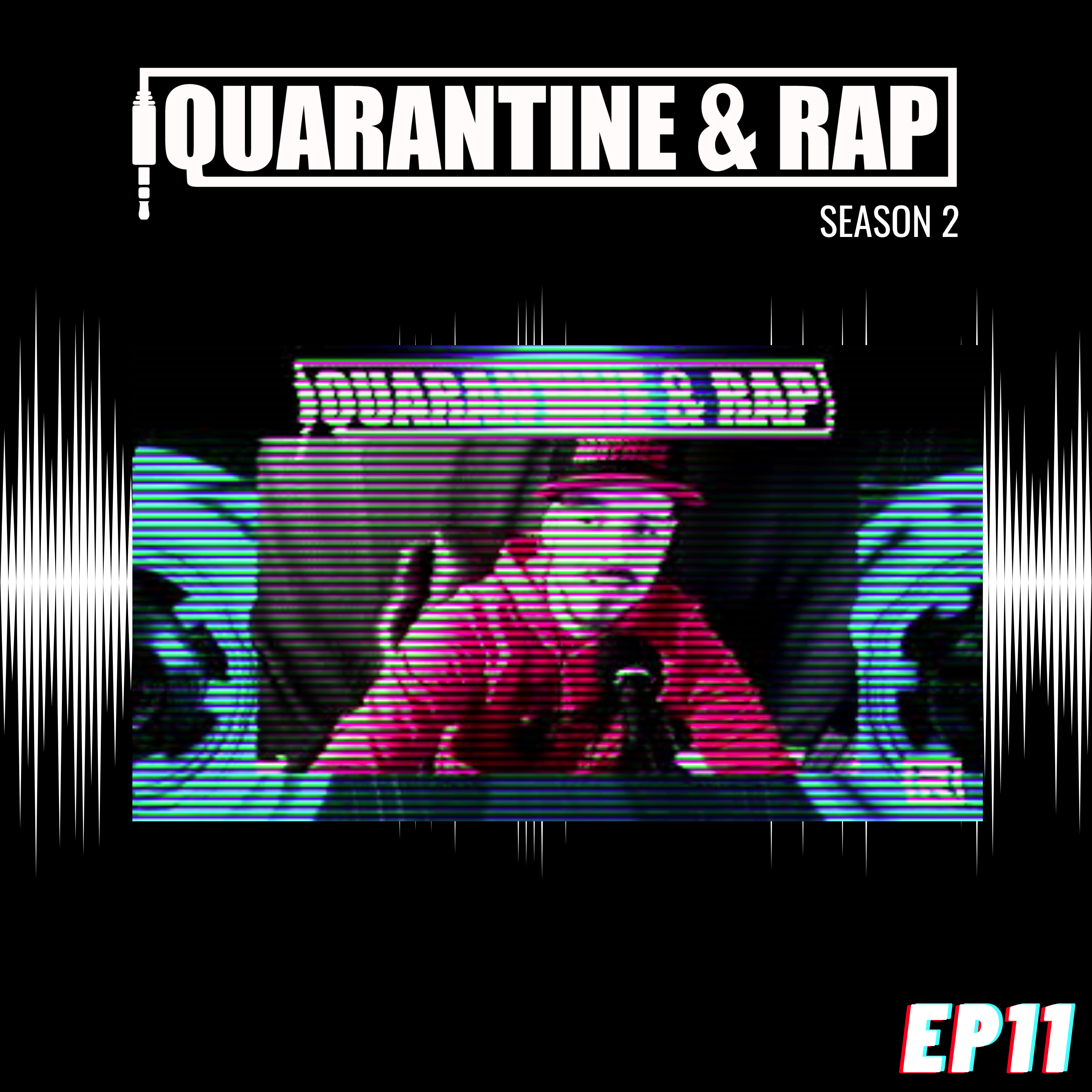 Quarantine & Rap S2:EP11 - Recap w. Sayjin Tyler