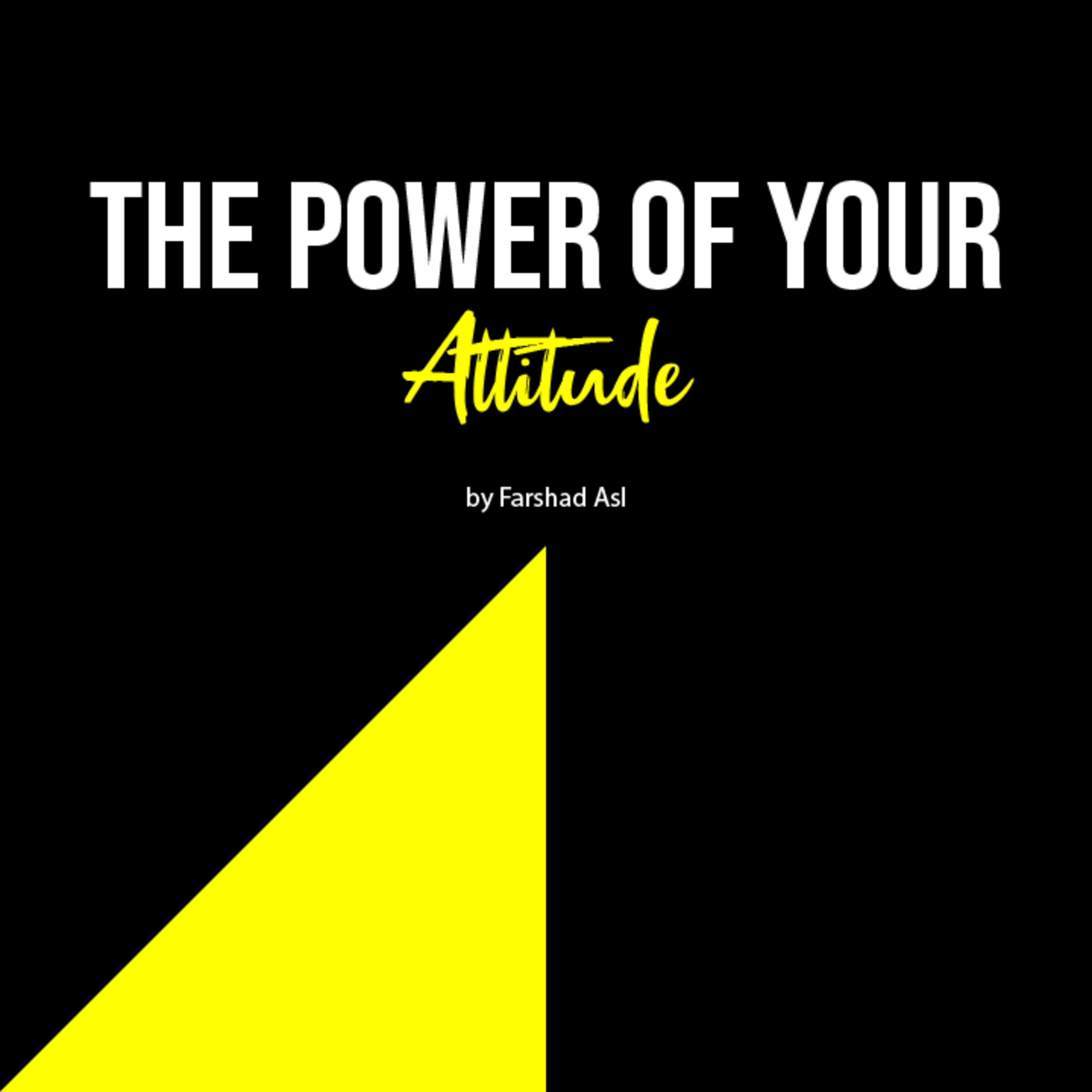 The Power of Your Attitude The Power of Your Attitude