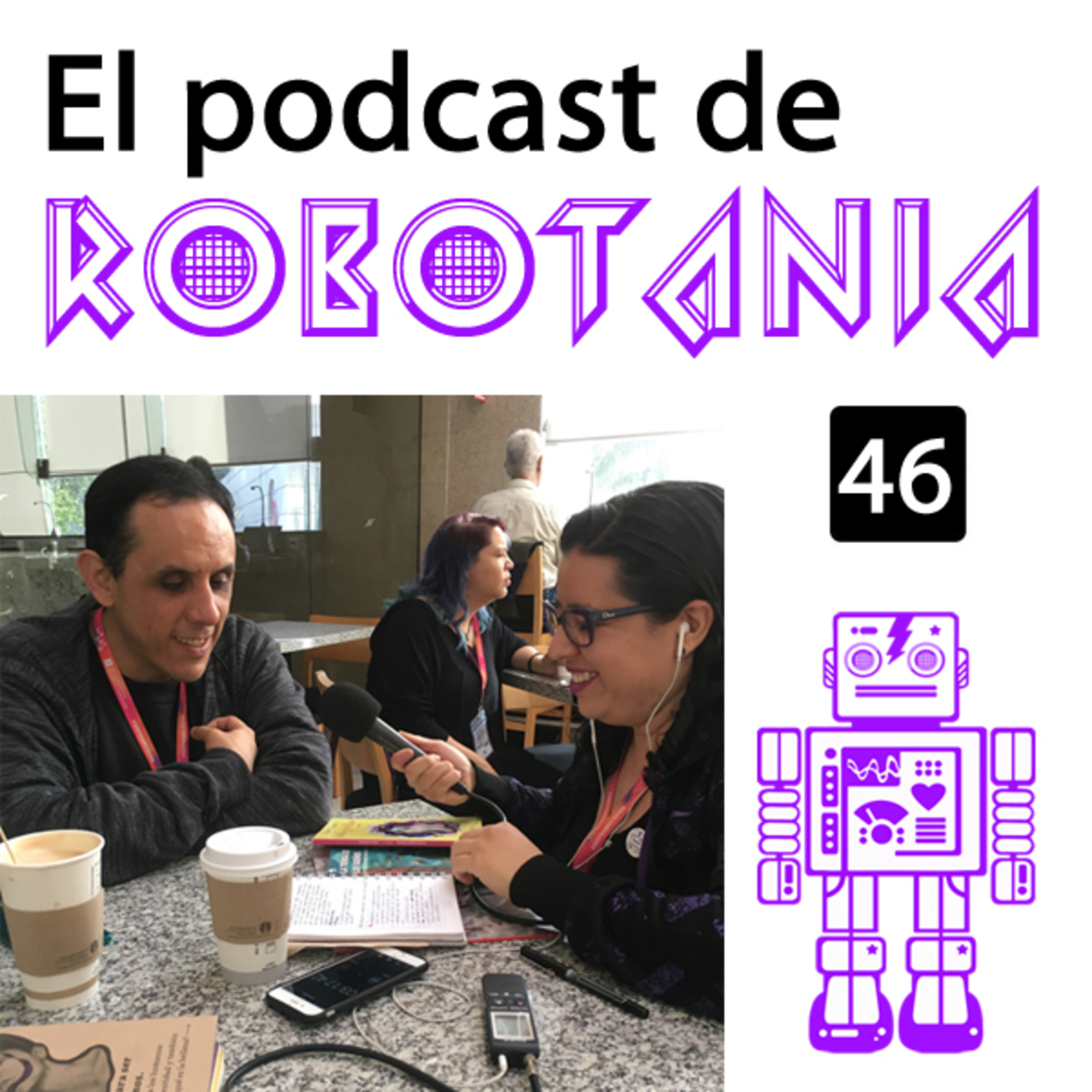 46 El podcast de Robotania: charla con Alberto Chimal en la FIL 2017 episode artwork