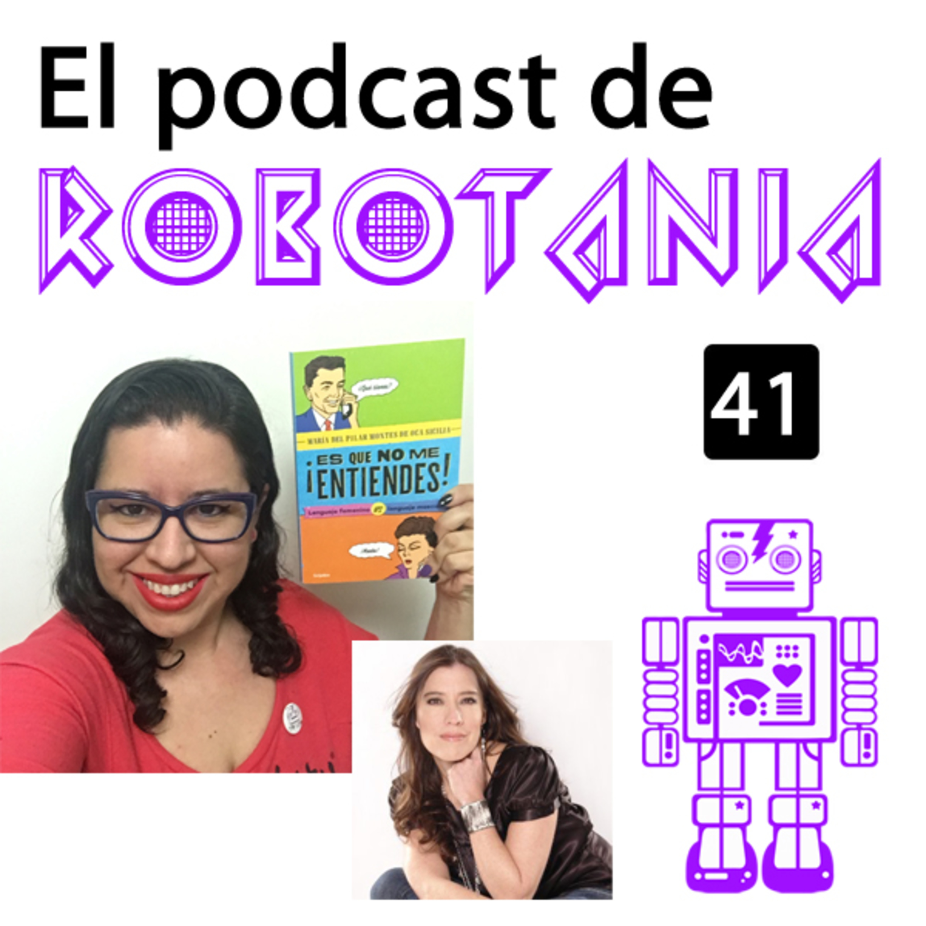 41 El podcast de Robotania: charla con María del Pilar Montes de Oca Sicilia en FIL 2017 episode artwork