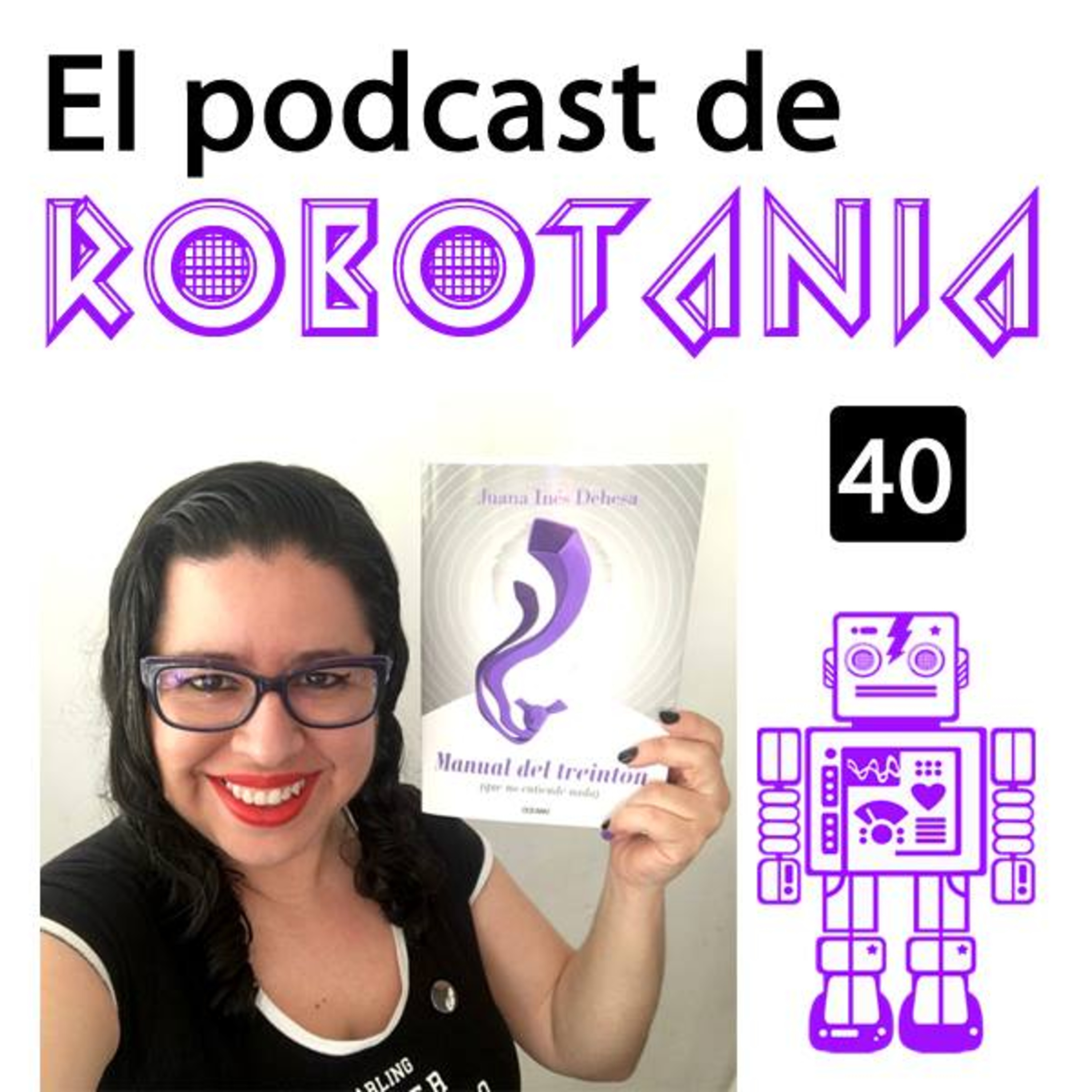 40 El podcast de Robotania: charla con Juana Inés Dehesa en la FIL 2017 episode artwork