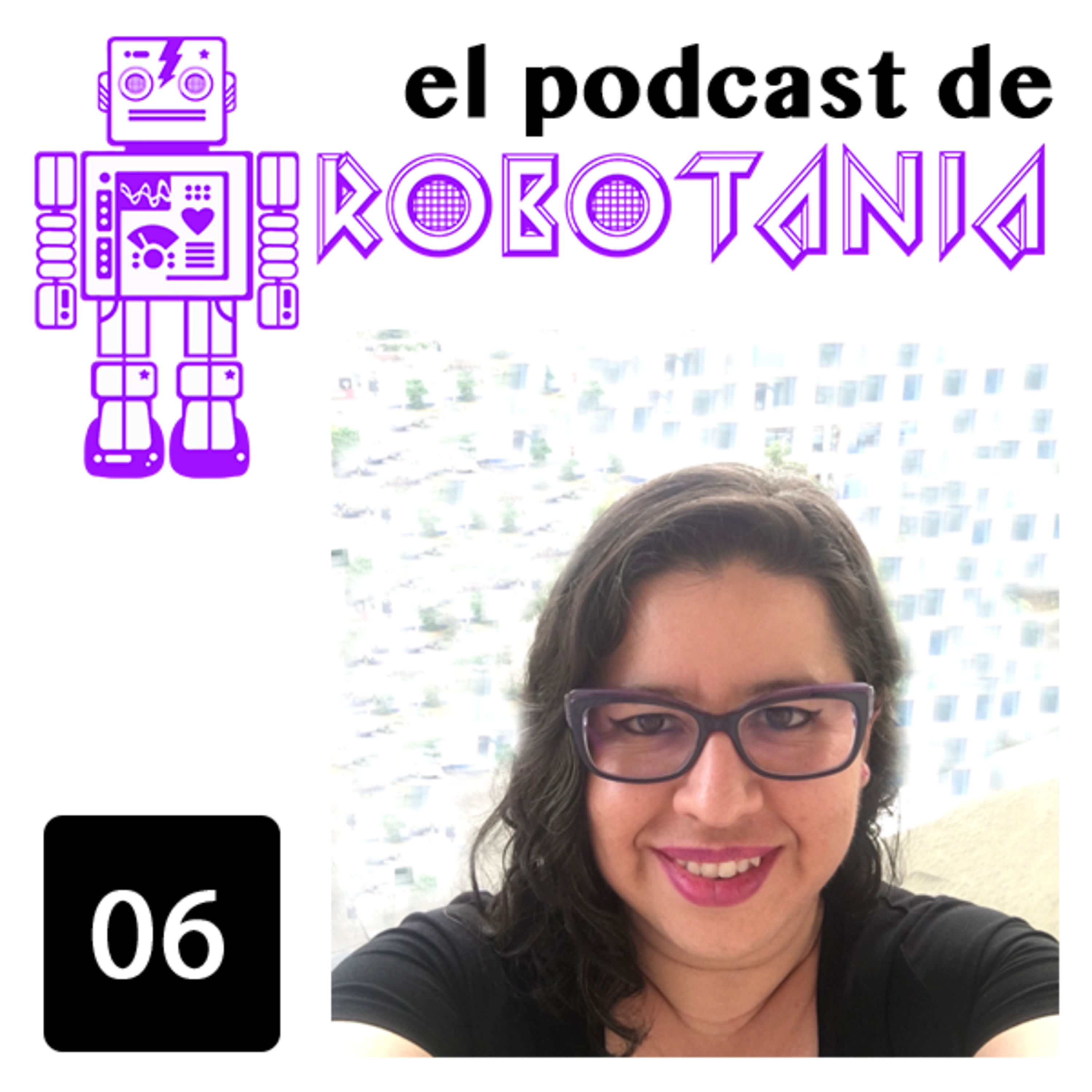06 El podcast de Robotania: Charla con Soraya Montenegro ( Itatí cantoral ) episode artwork