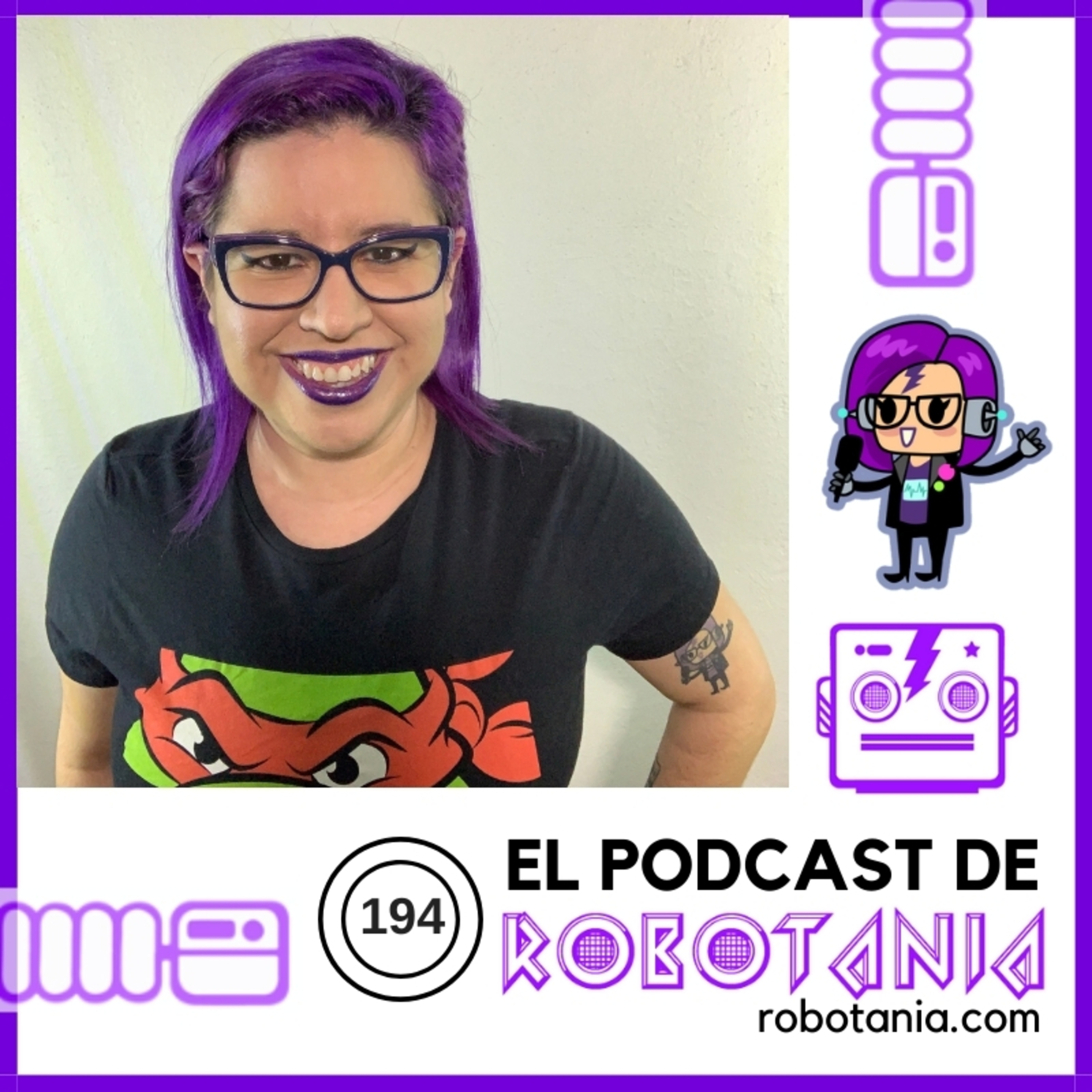 194 El Podcast de Robotania: Charla con Verónica Madrigal de Geek Girls Mx