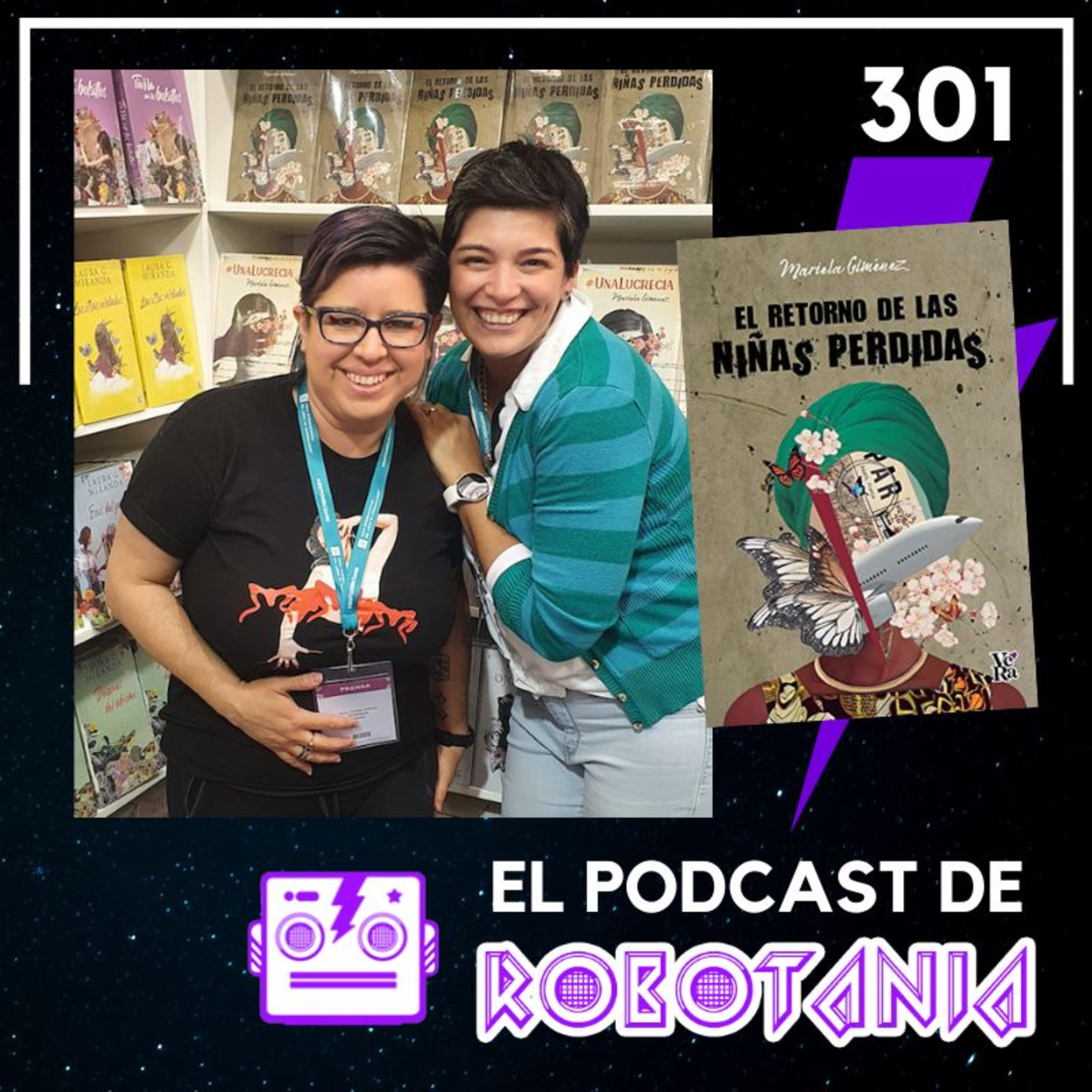 301 El Podcast de Robotania: Charla con Mariela Giménez y su libro 'El retorno de las niñas perdidas' de VERA VR Editoras FIL 2022