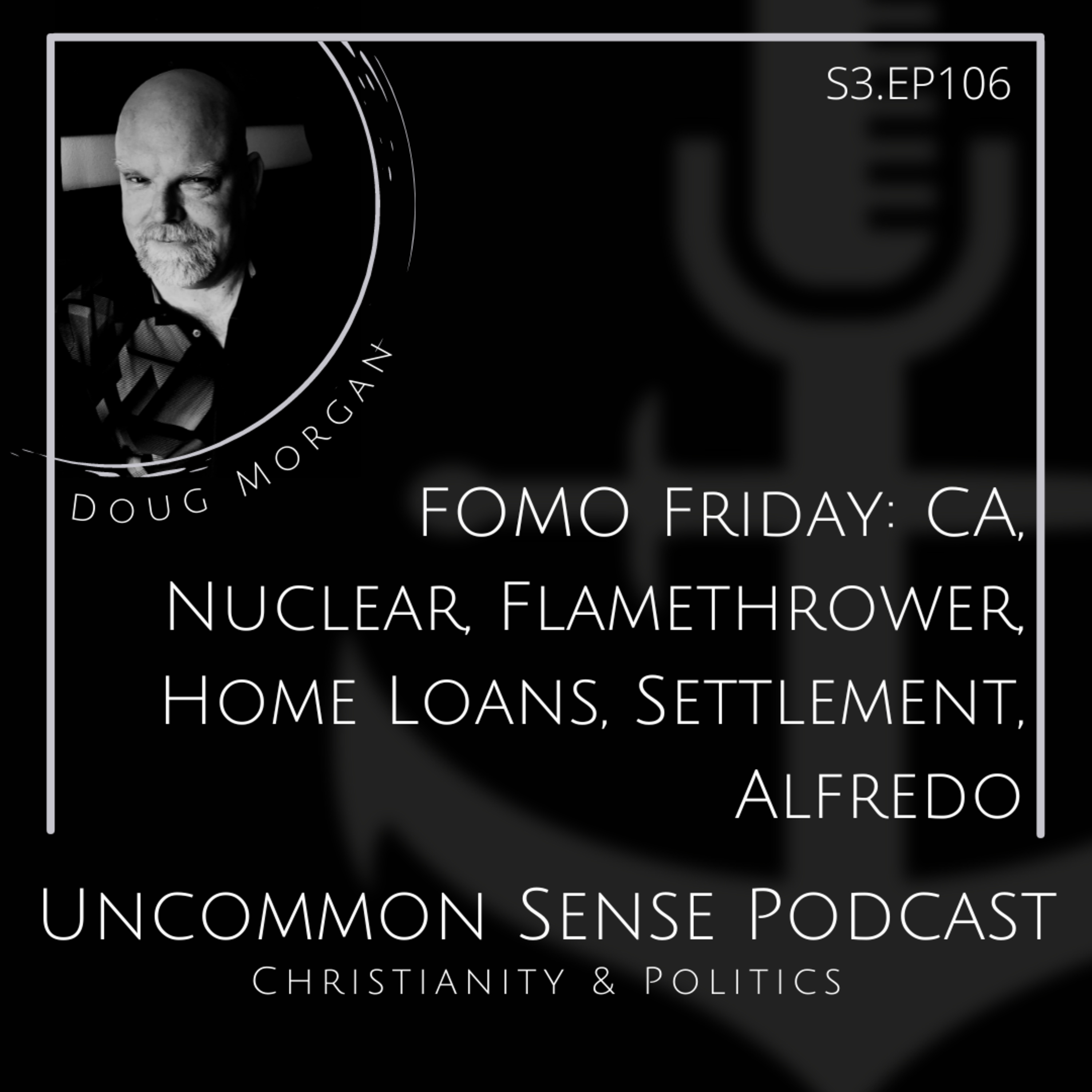 FOMO Friday: CA, Nuclear, Flamethrower, Home Loans, Settlement, Alfredo  episode artwork