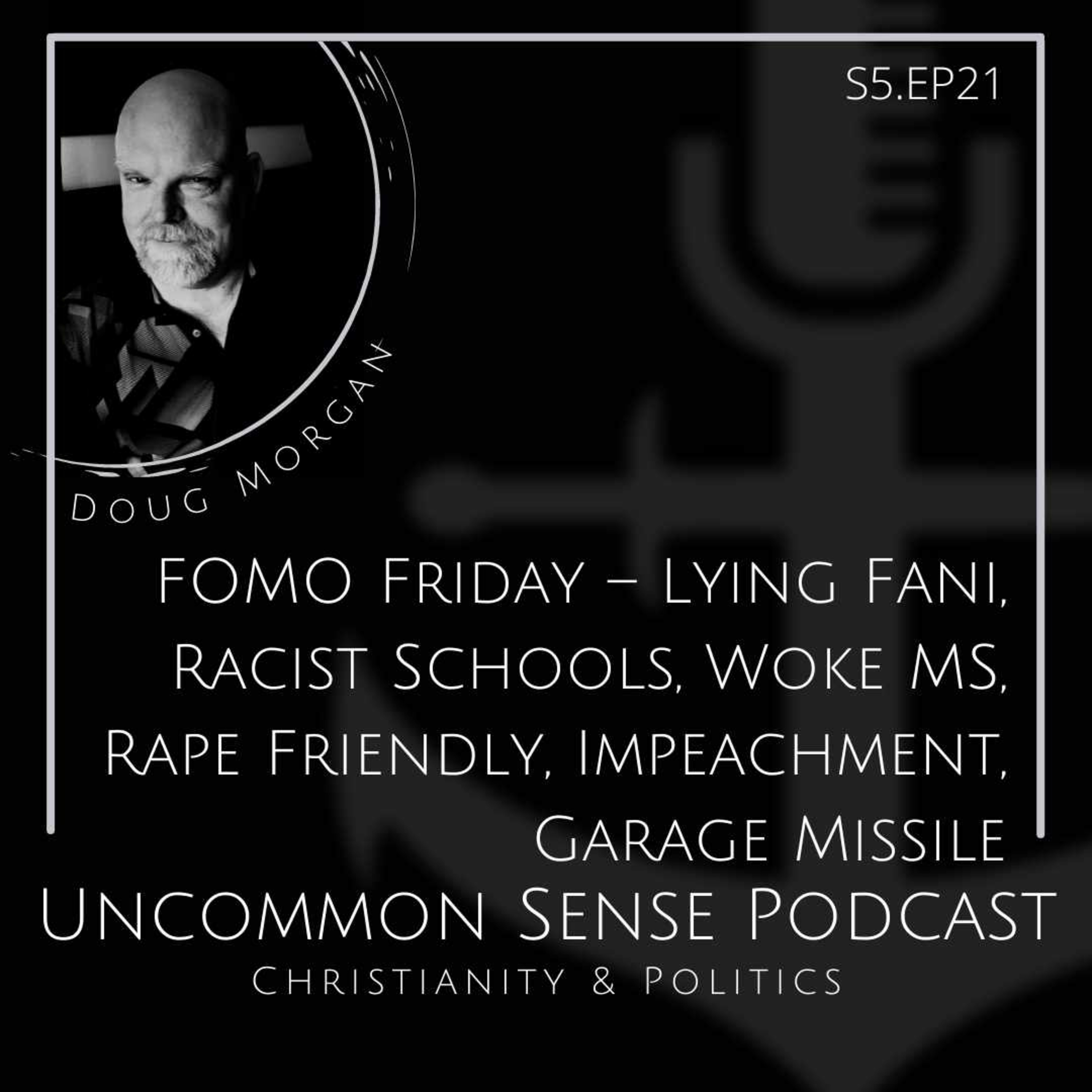 FOMO Friday – Lying Fani, Racist Schools, Woke MS, Rape Friendly, Impeachment, Garage Missile episode artwork