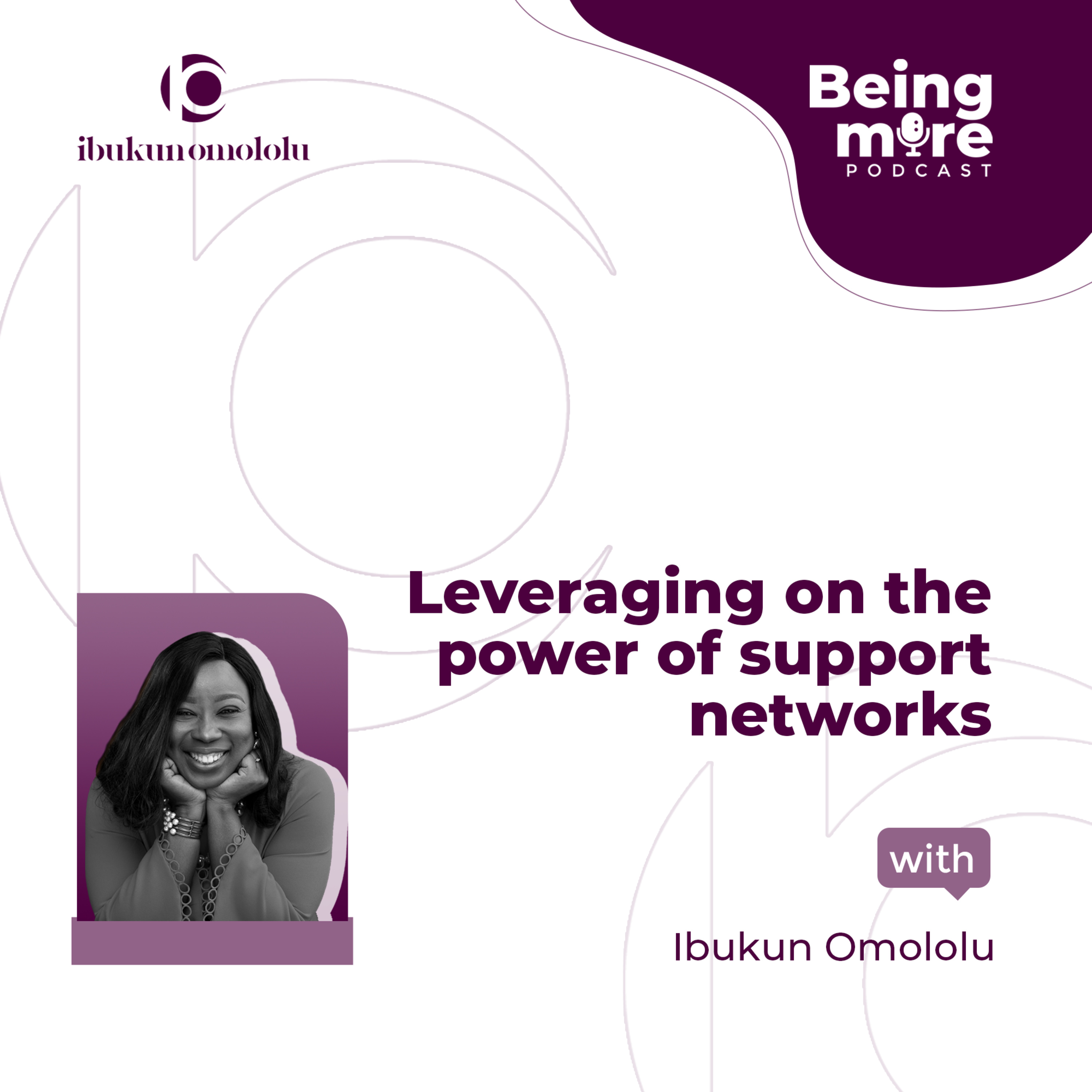 BEING MORE WITH IBUKUN OMOLOLU