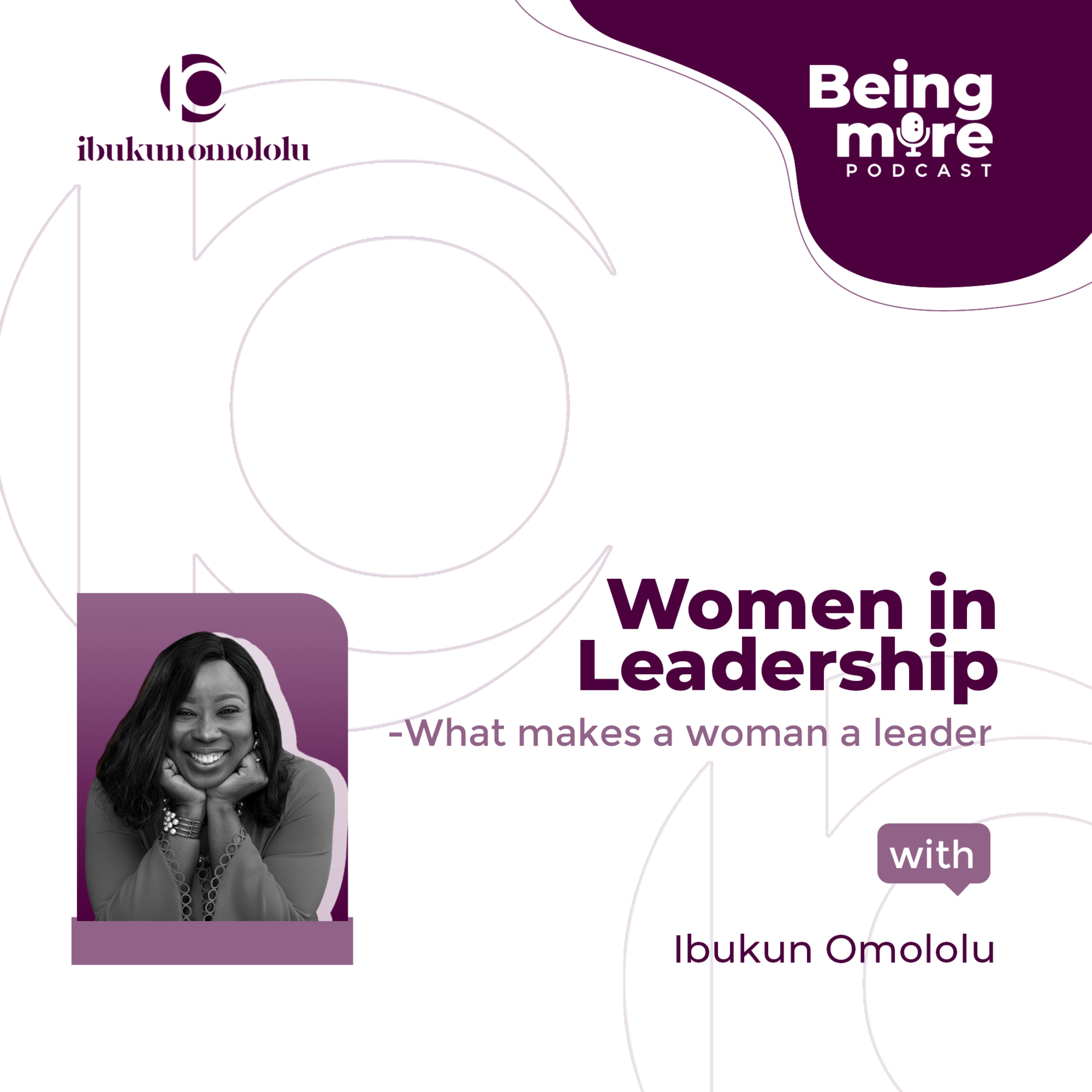 BEING MORE WITH IBUKUN OMOLOLU