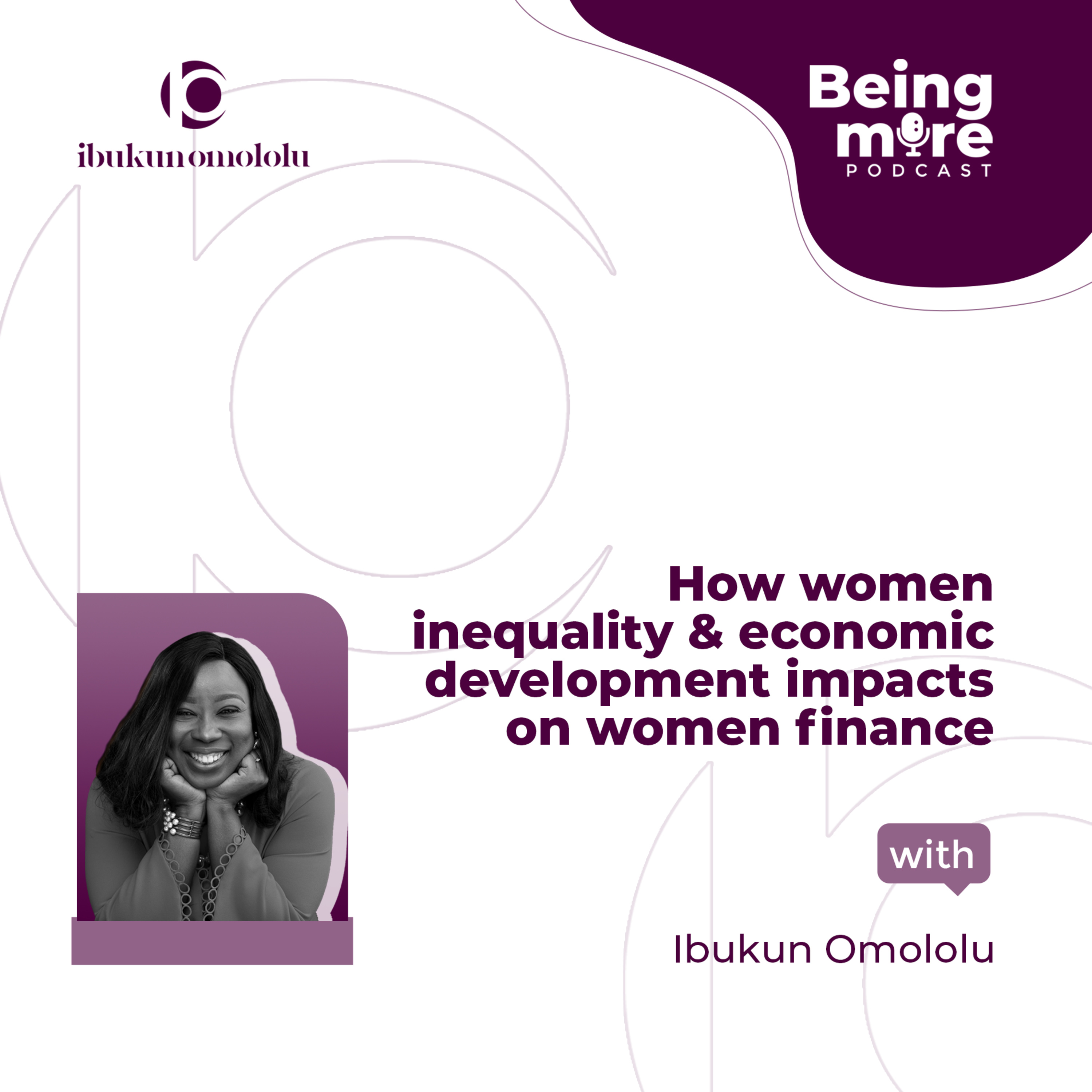 BEING MORE WITH IBUKUN OMOLOLU