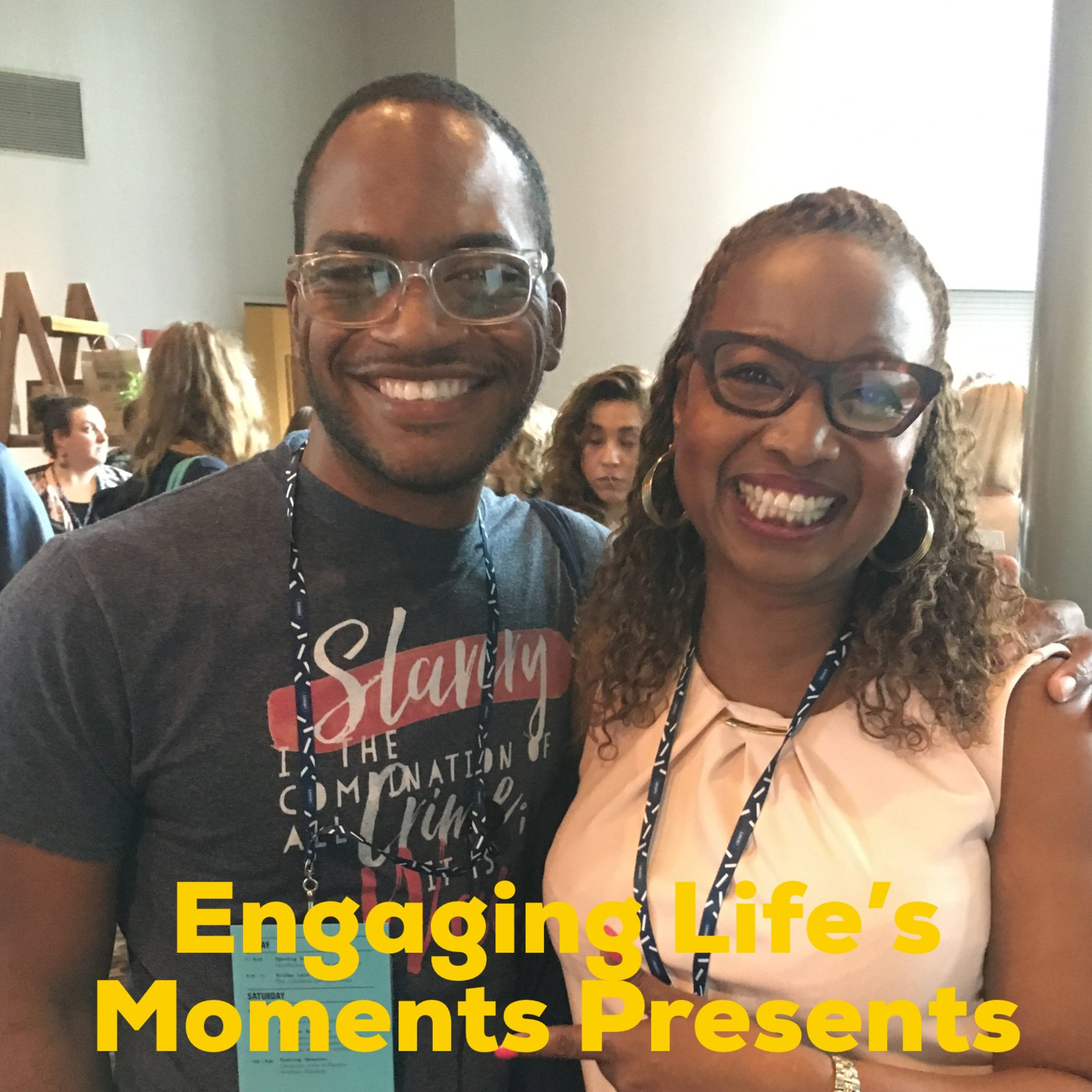 Engaging Life’s Moments Presents: