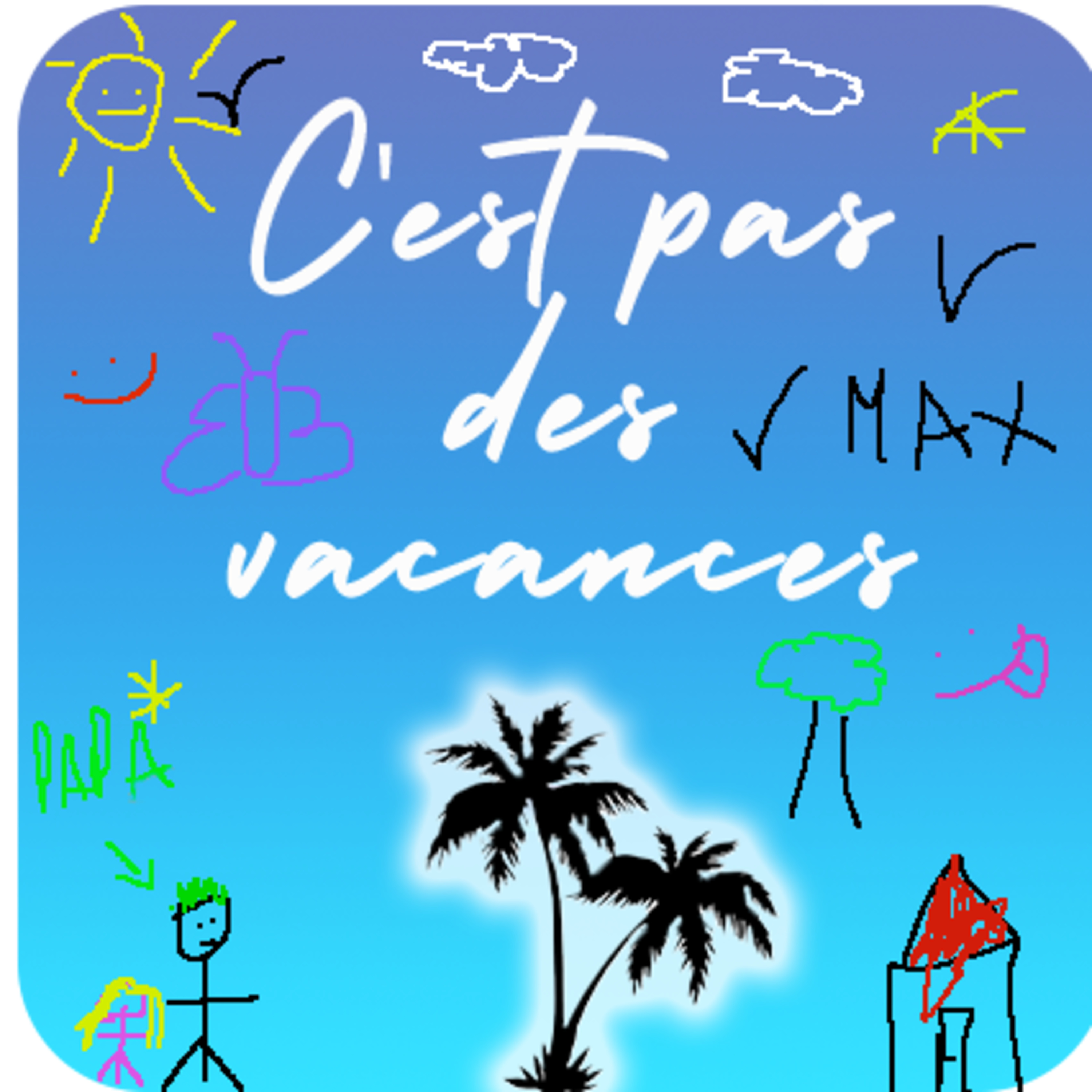 C\'est pas des vacances