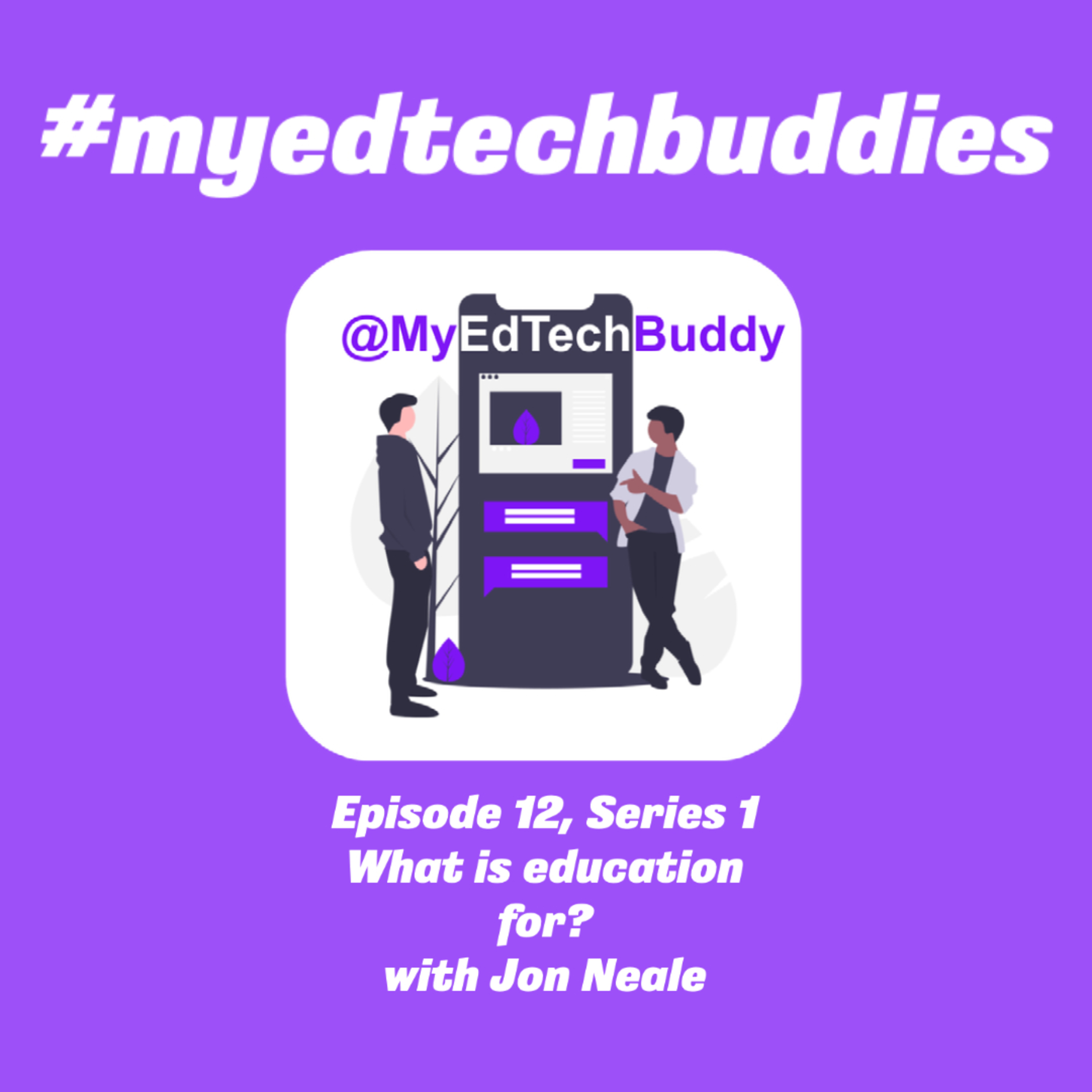 #12 What is education for? with Jon Neale
