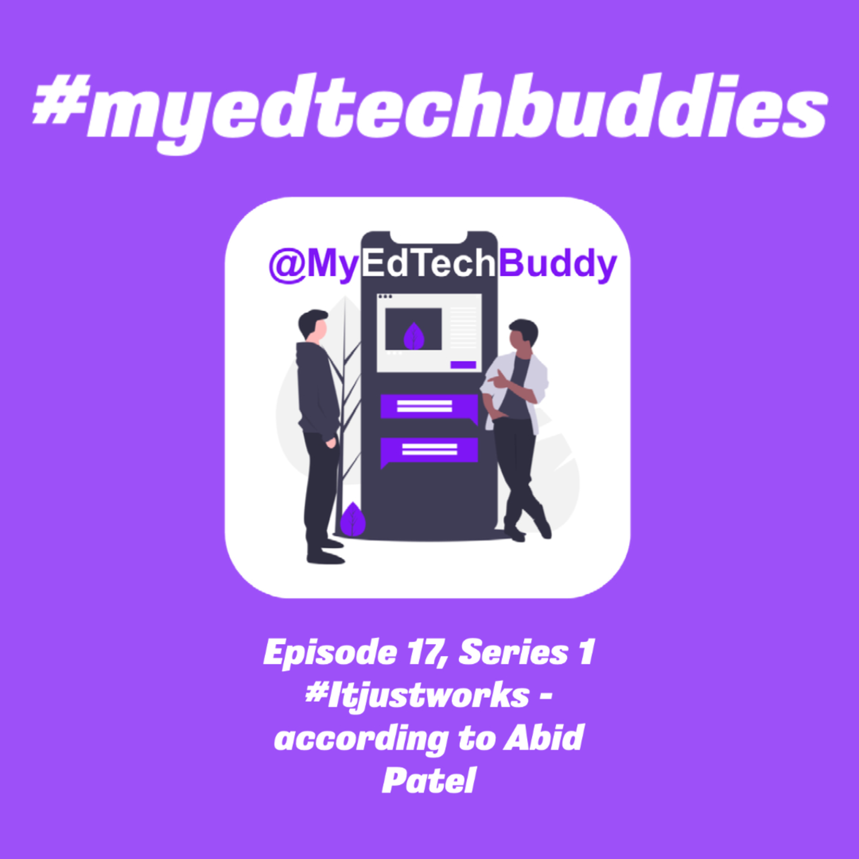 #17 #ITjustworks - according to Abid Patel
