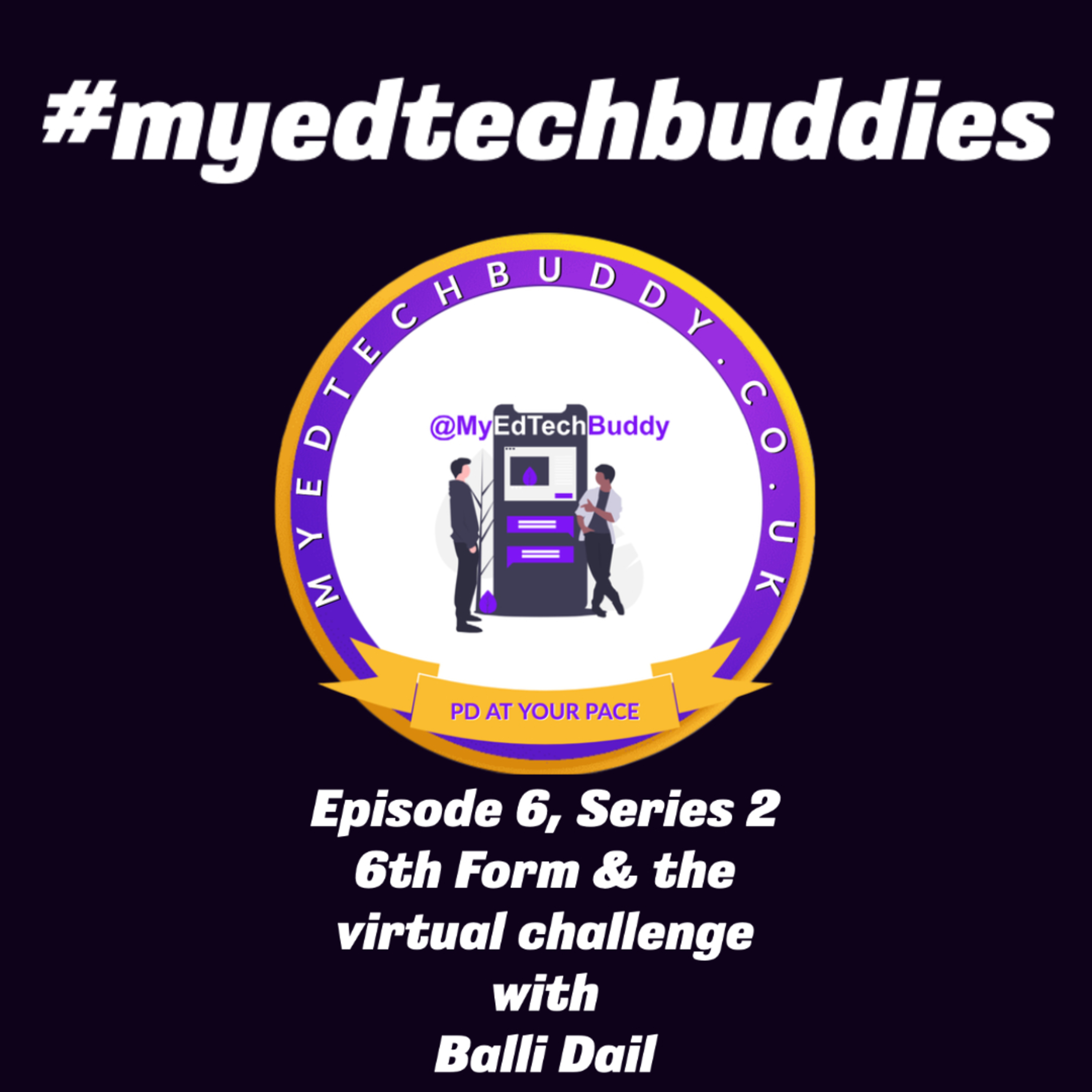 #26 6th form and the virtual challenge with Balli Dail