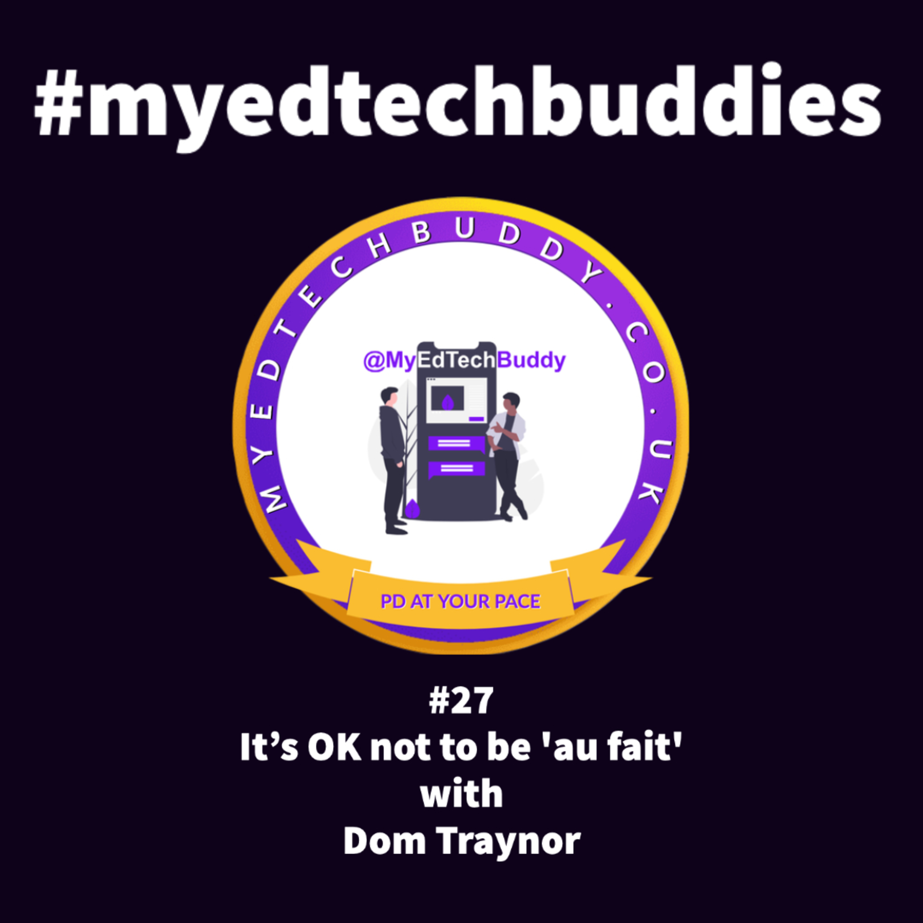 #27 It's ok not to be au fait - with Dom Traynor