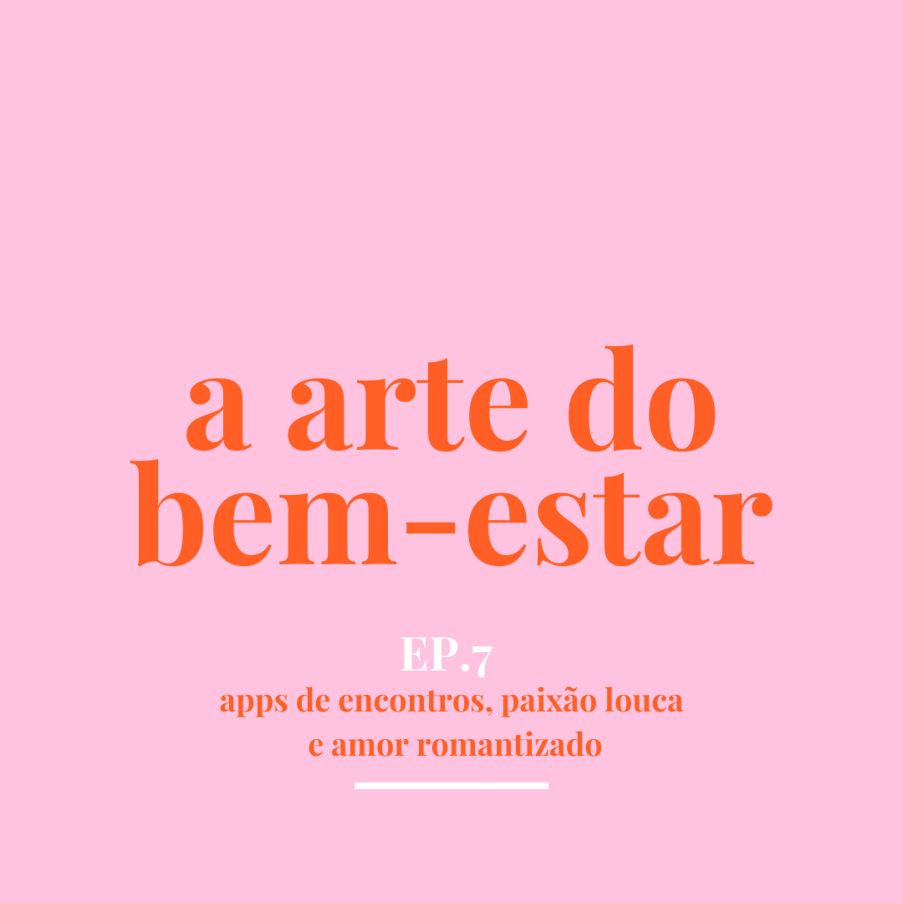 Apps de encontros, paixão louca e amor romantizado episode artwork