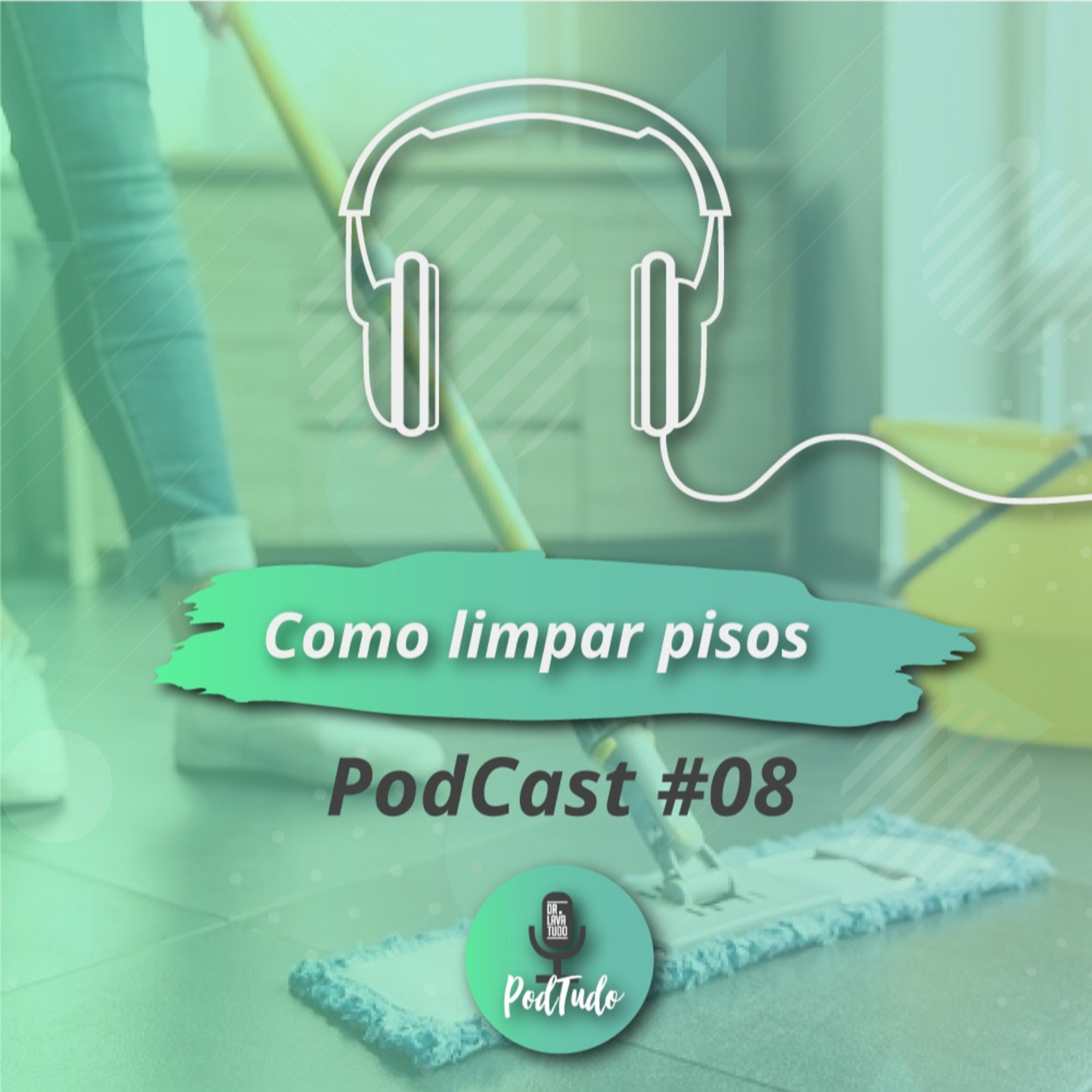 PodTudo: Dicas de Limpeza e Decoração - Dr. Lava Tudo