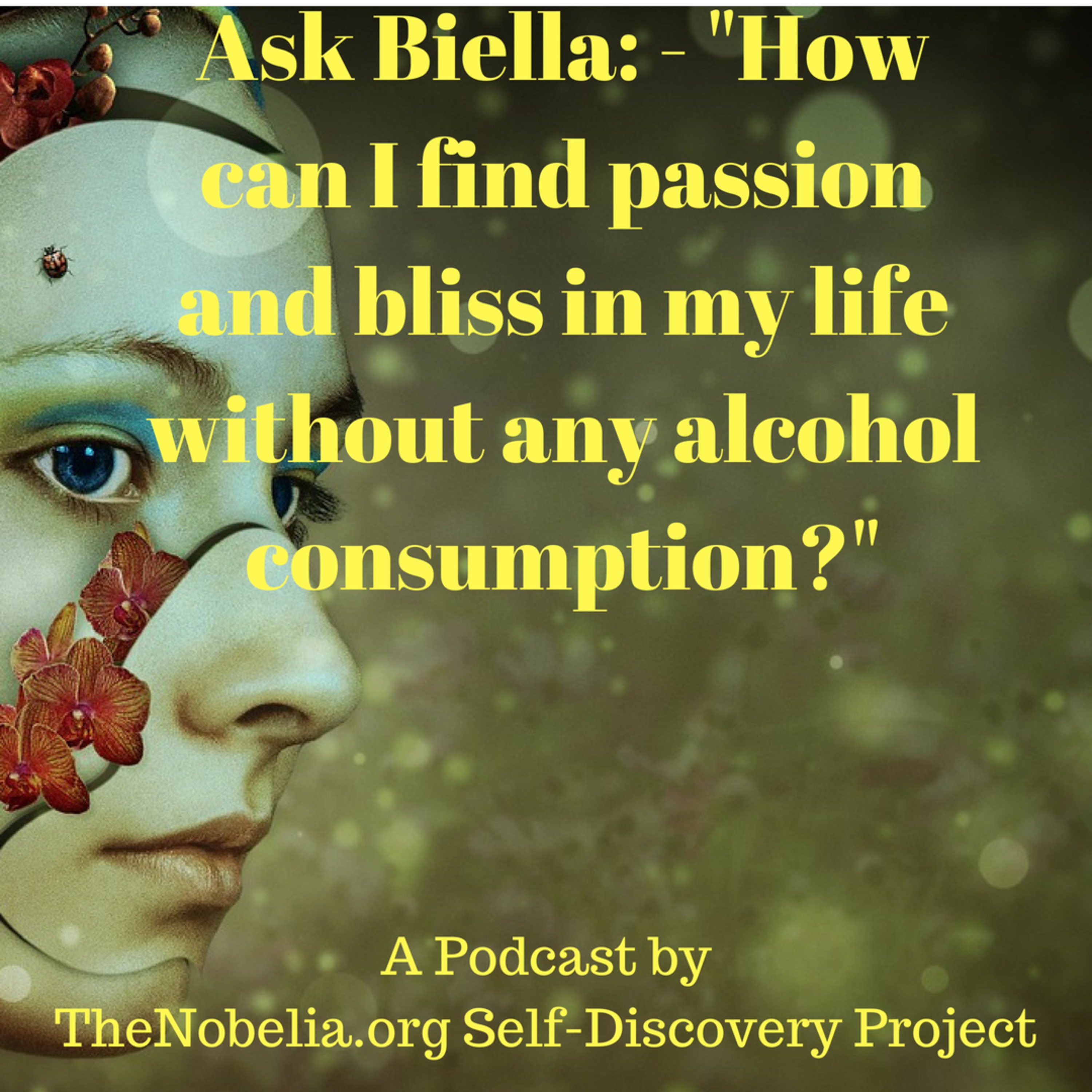 Ask Biella: - "How can I find passion and bliss in my life without any alcohol consumption?" episode artwork