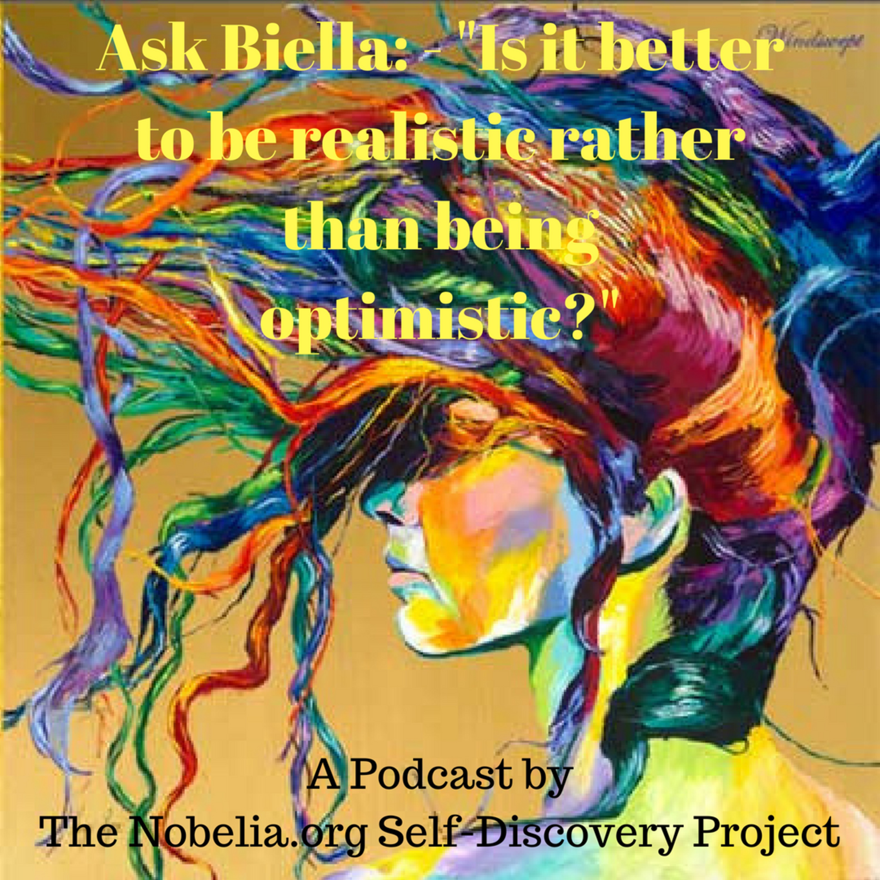 Ask Biella: - "Is it better to be realistic rather than being optimistic?" episode artwork
