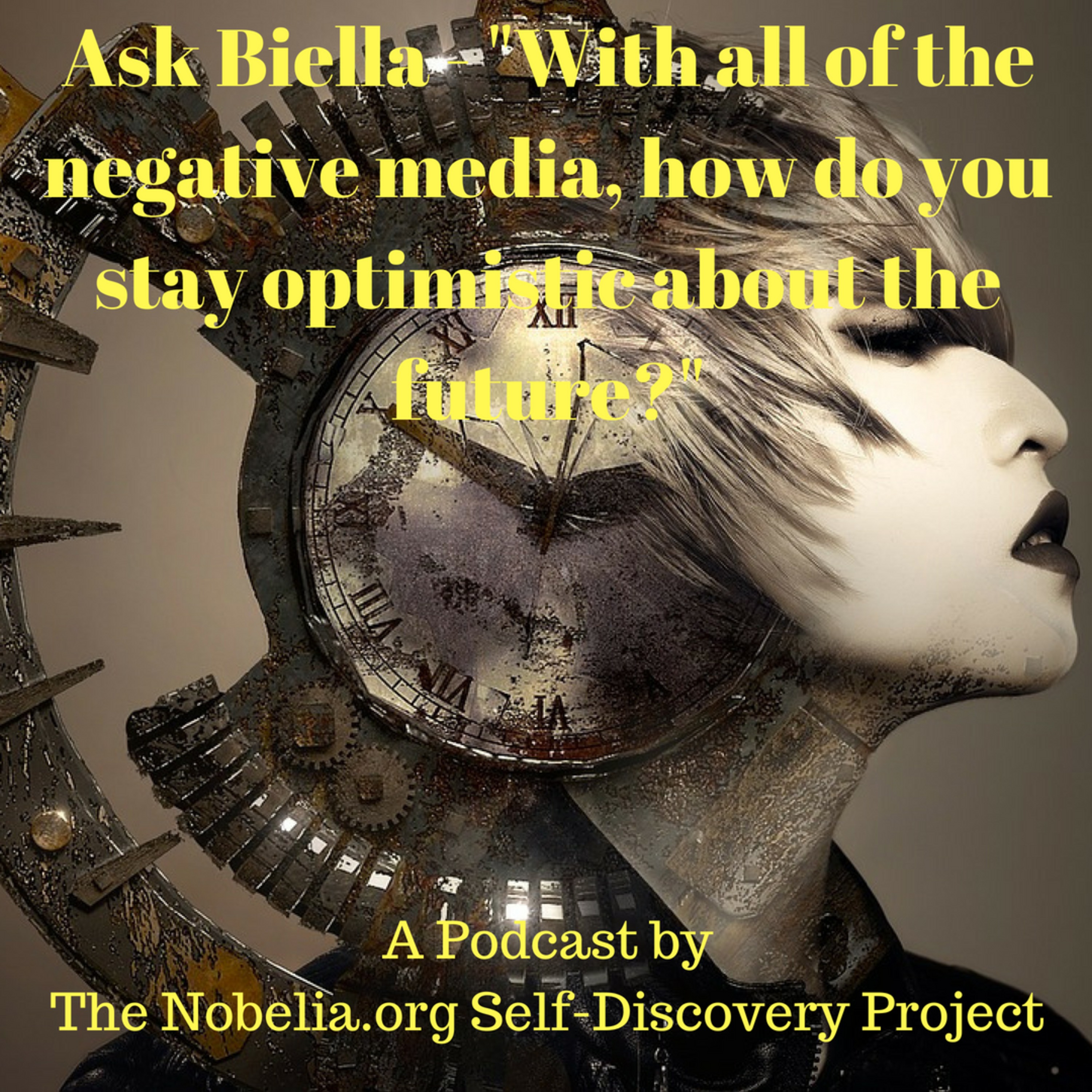  Ask Biella - "With all of the negative media, how do you stay optimistic about the future?" episode artwork