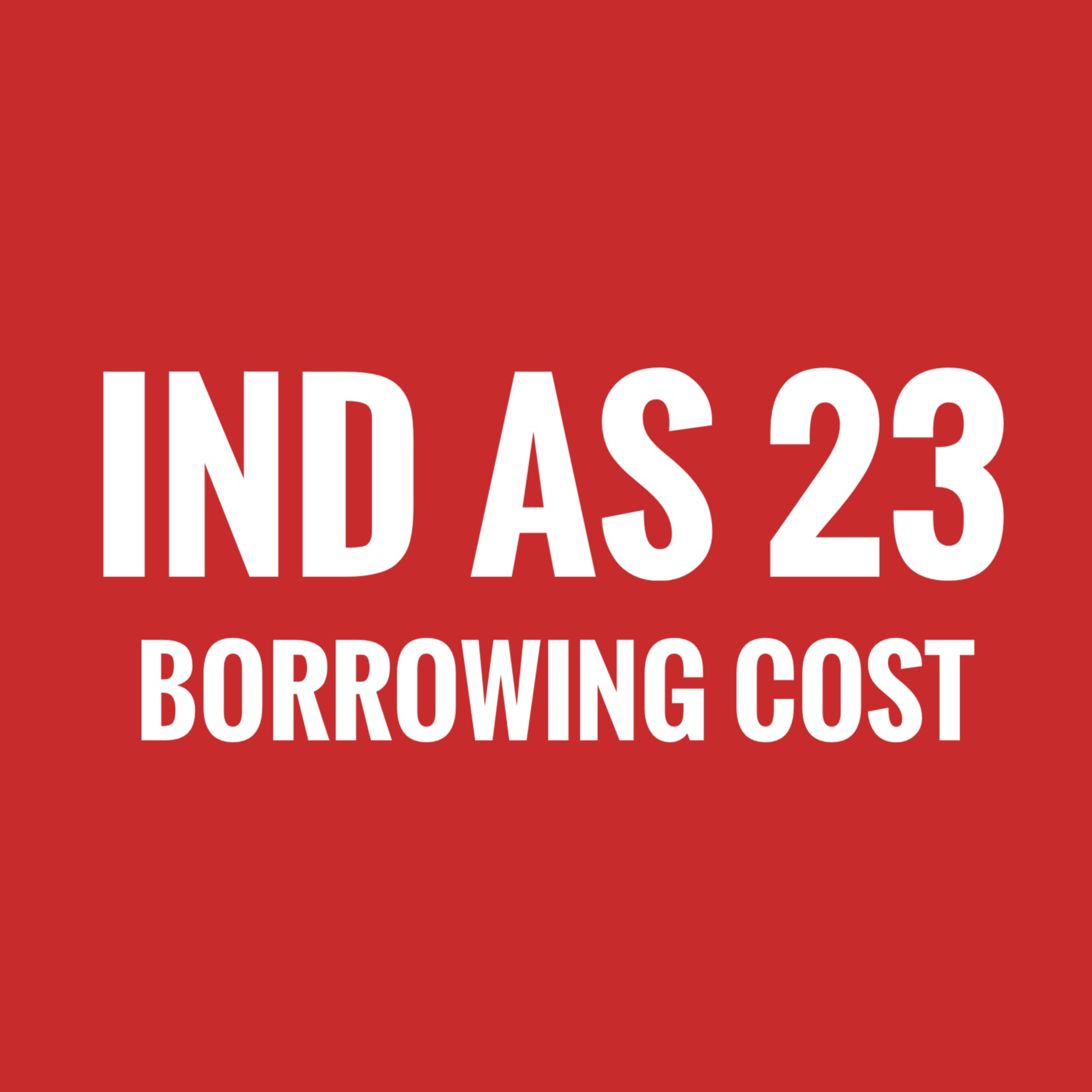 IND AS 23 - BORROWING COST | PART 2 episode artwork