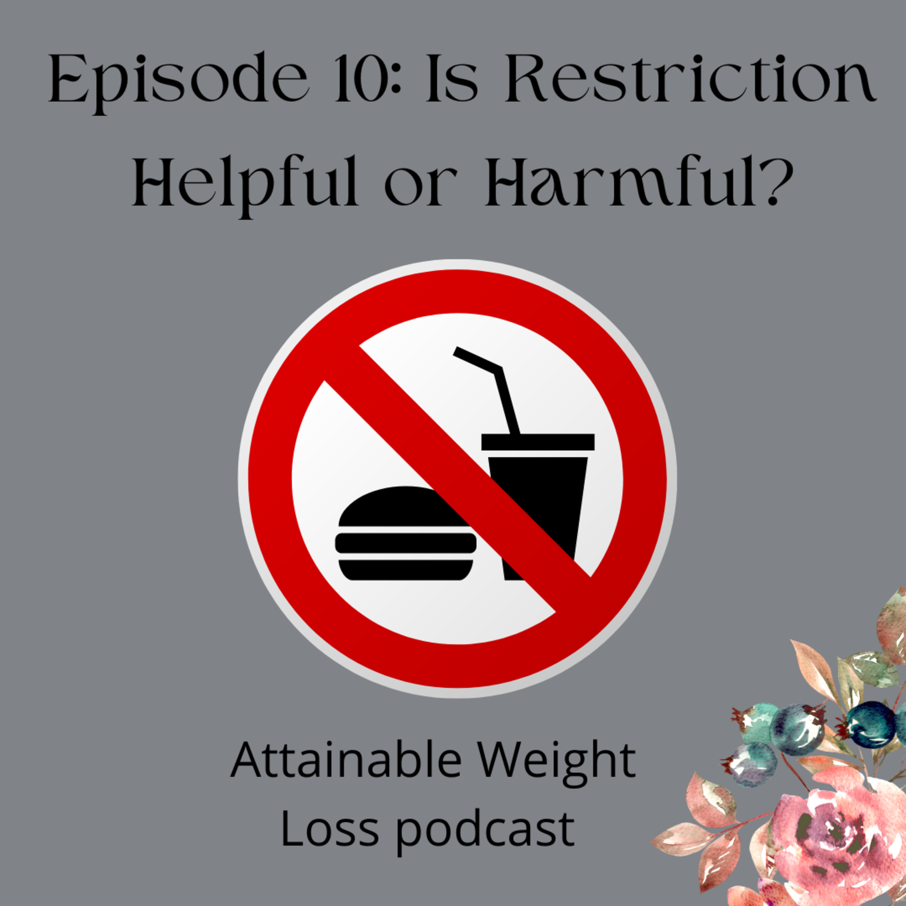 E10: Is Restriction Helpful or Harmful? episode artwork