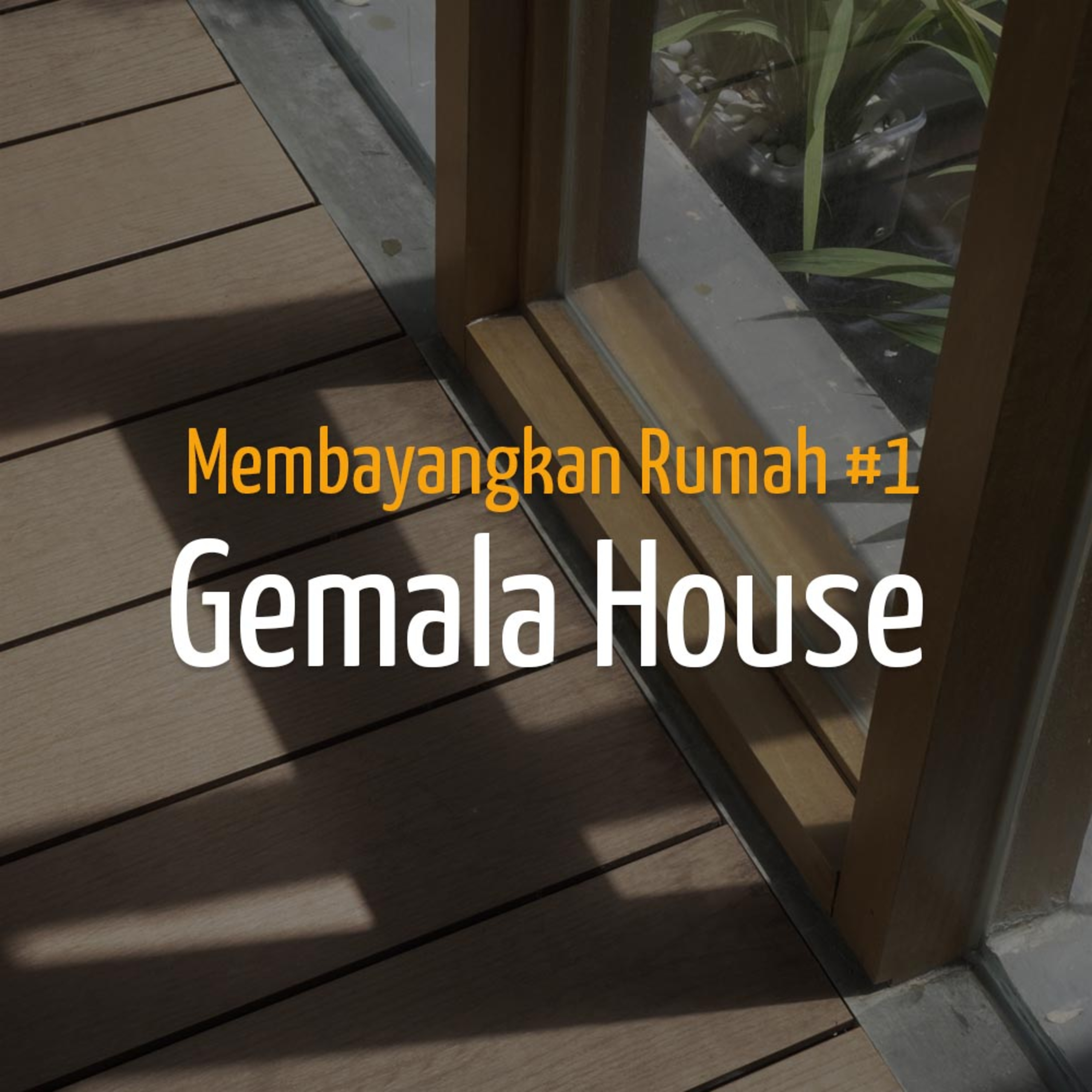 Membayangkan Rumah #1 - Gemala House