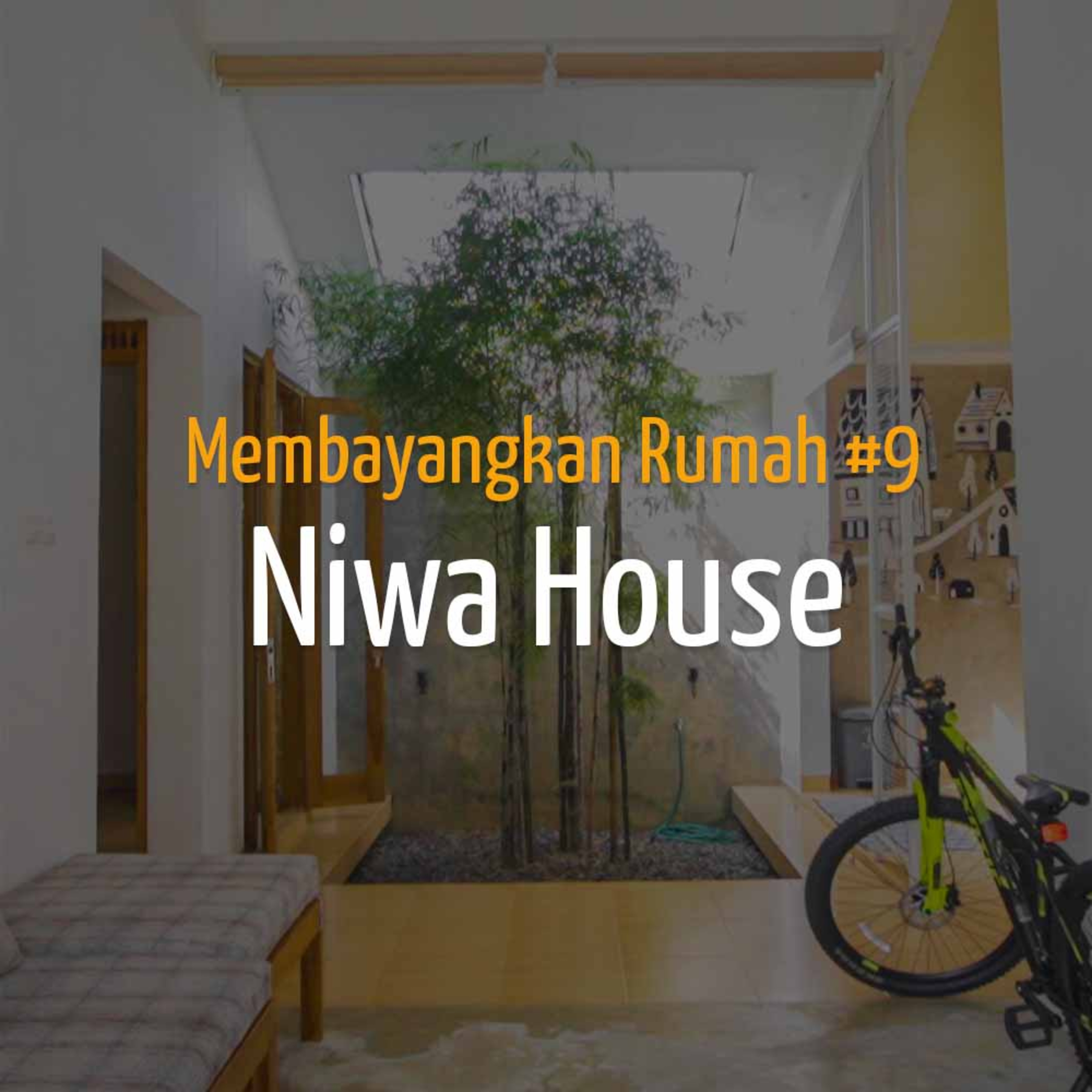 Membayangkan Rumah #9 - Niwa House