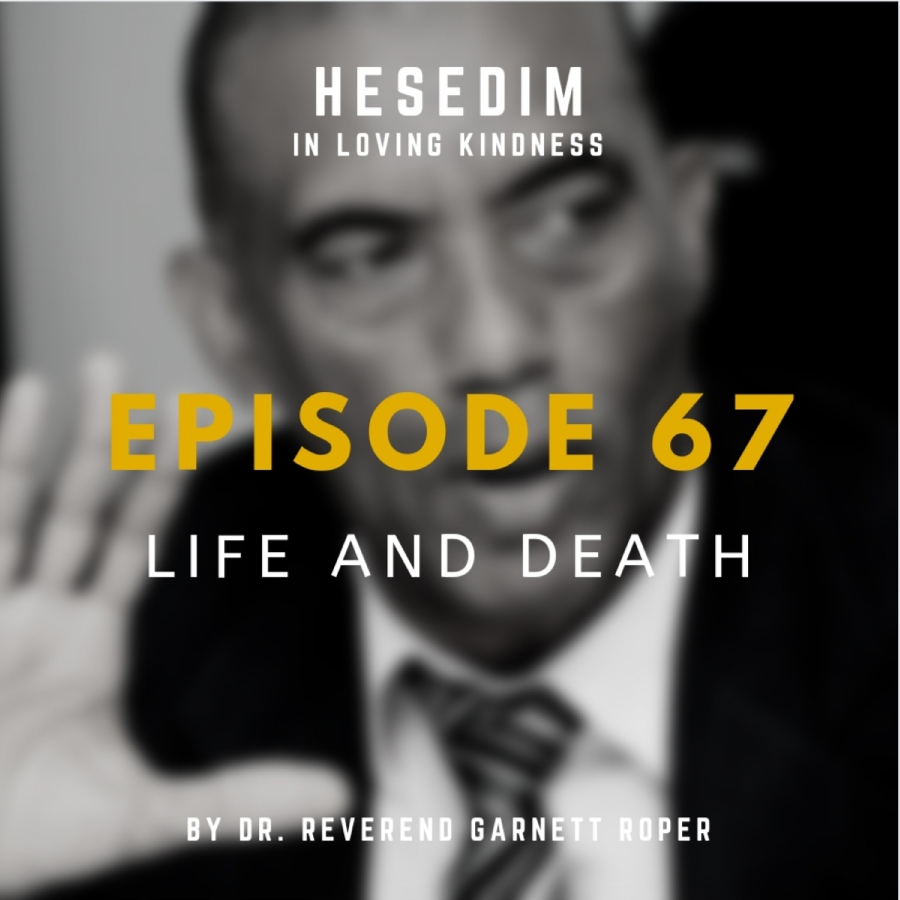 Episode 67: LIFE AND DEATH  episode artwork