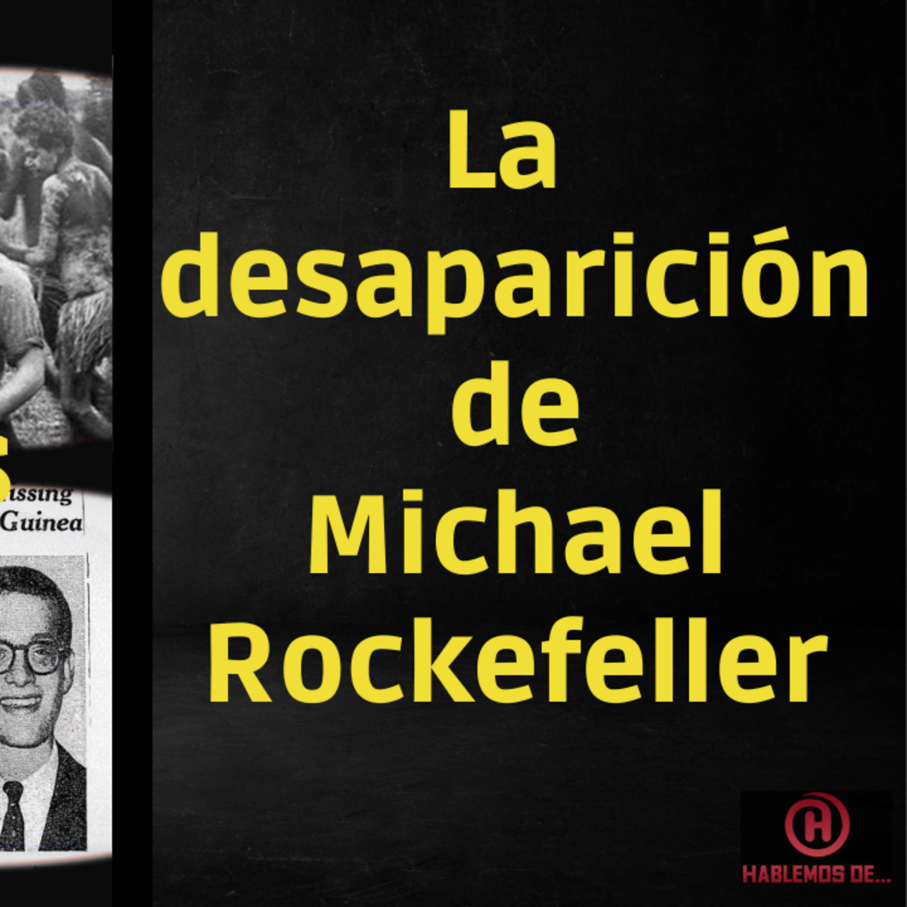 Hablemos de... La desaparición de Michael Rockefeller episode artwork