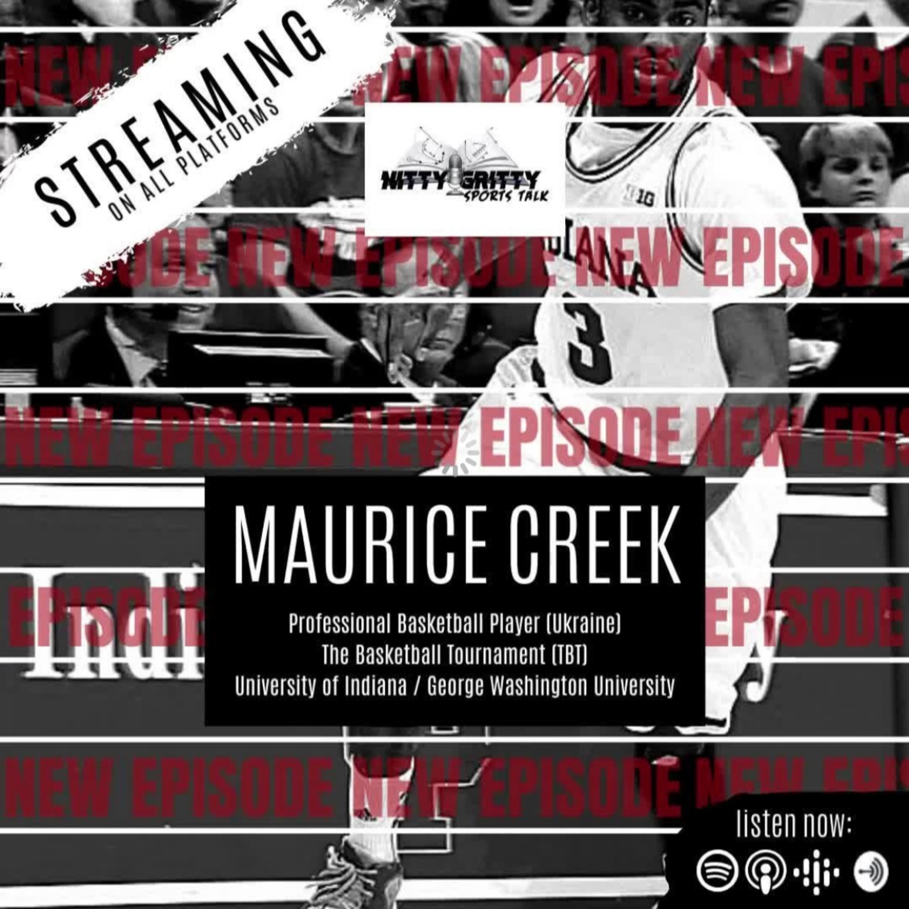 Nitty Gritty Episode 18 ft. Maurice Creek, Professional Basketball Player (Prometey Kamiansky- Ukranian SuperLeague) and Former University of Indiana and George Washington Univ. Star episode artwork