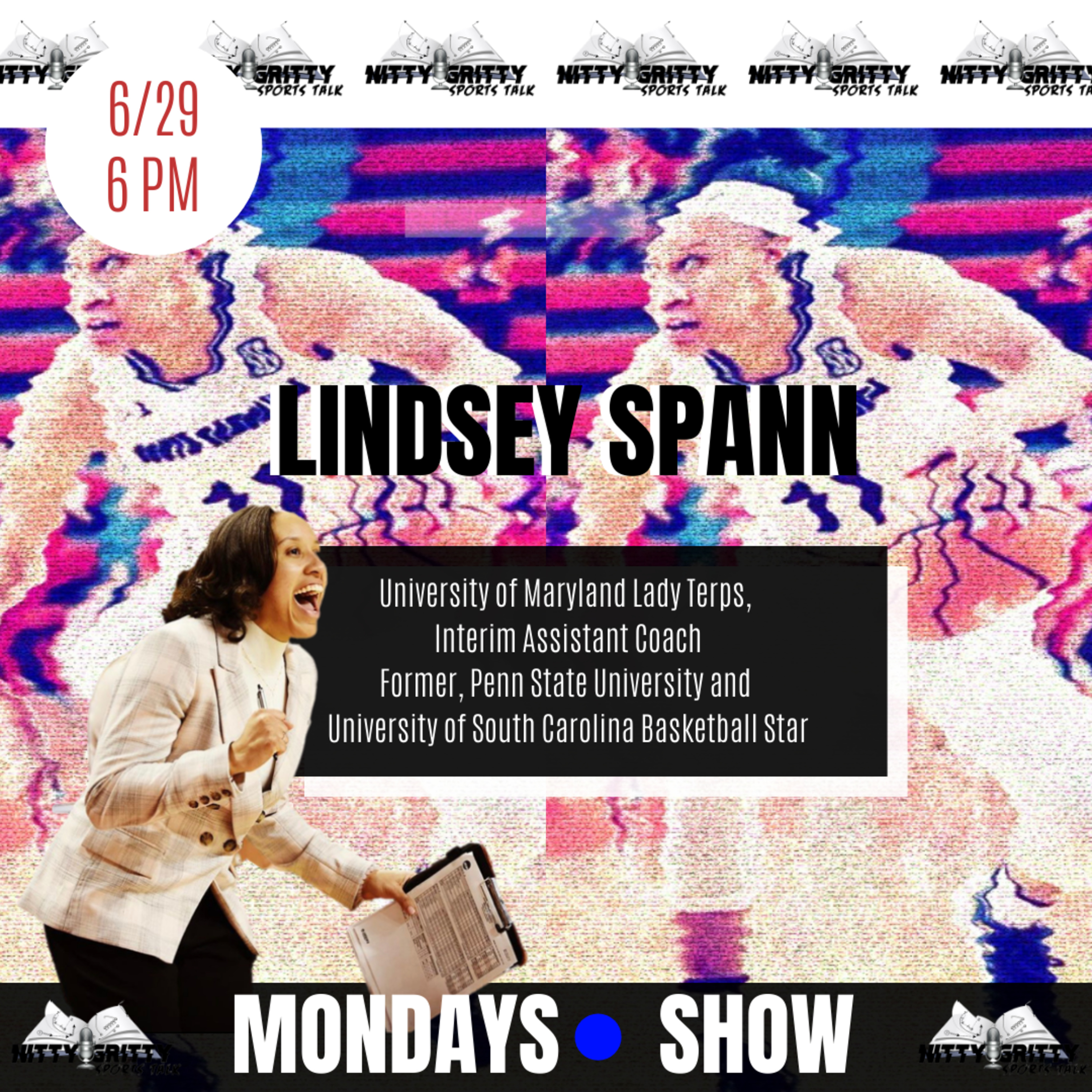 Nitty Gritty Episode 21 ft. Lindsey Spann, Interim Asst. Coach of the Univ. of Maryland Women’s Basketball Team and Former Penn State Univ. and Univ. of South Carolina Basketball Star episode artwork